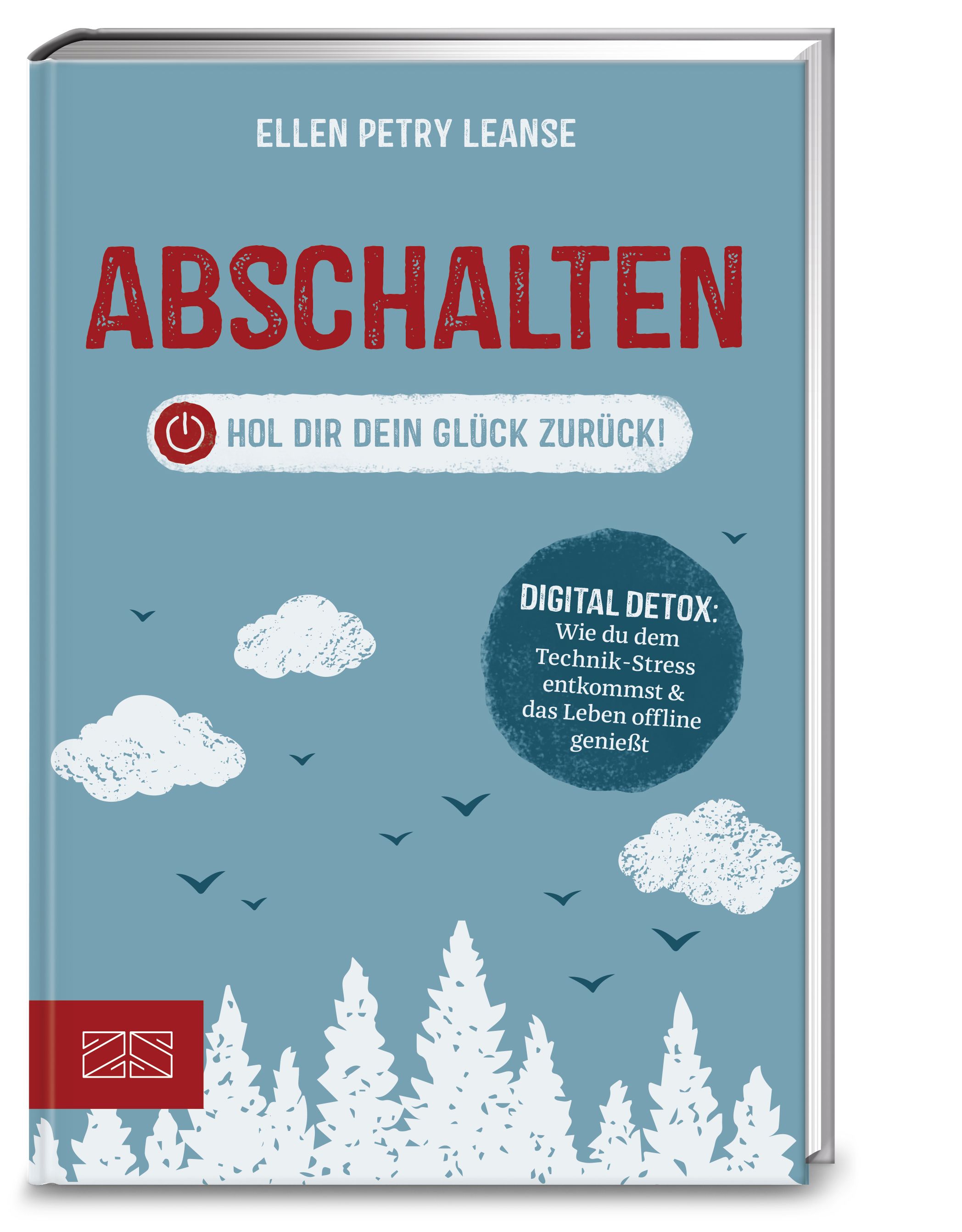 Buchcover mit Titel "Abschalten". Autorin: Ellen Petry Leanse. Untertitel: Hol dir dein Glück zurück! Illustrationen: Wolken, Vögel, Bäume.