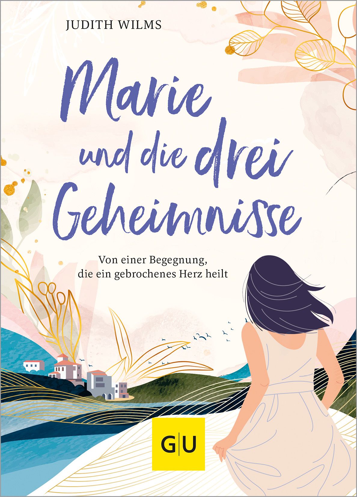 Buchcover mit Titel "Marie und die drei Geheimnisse" von Judith Wilms. Frau in weißem Kleid, goldene Verzierungen, GU-Logo.