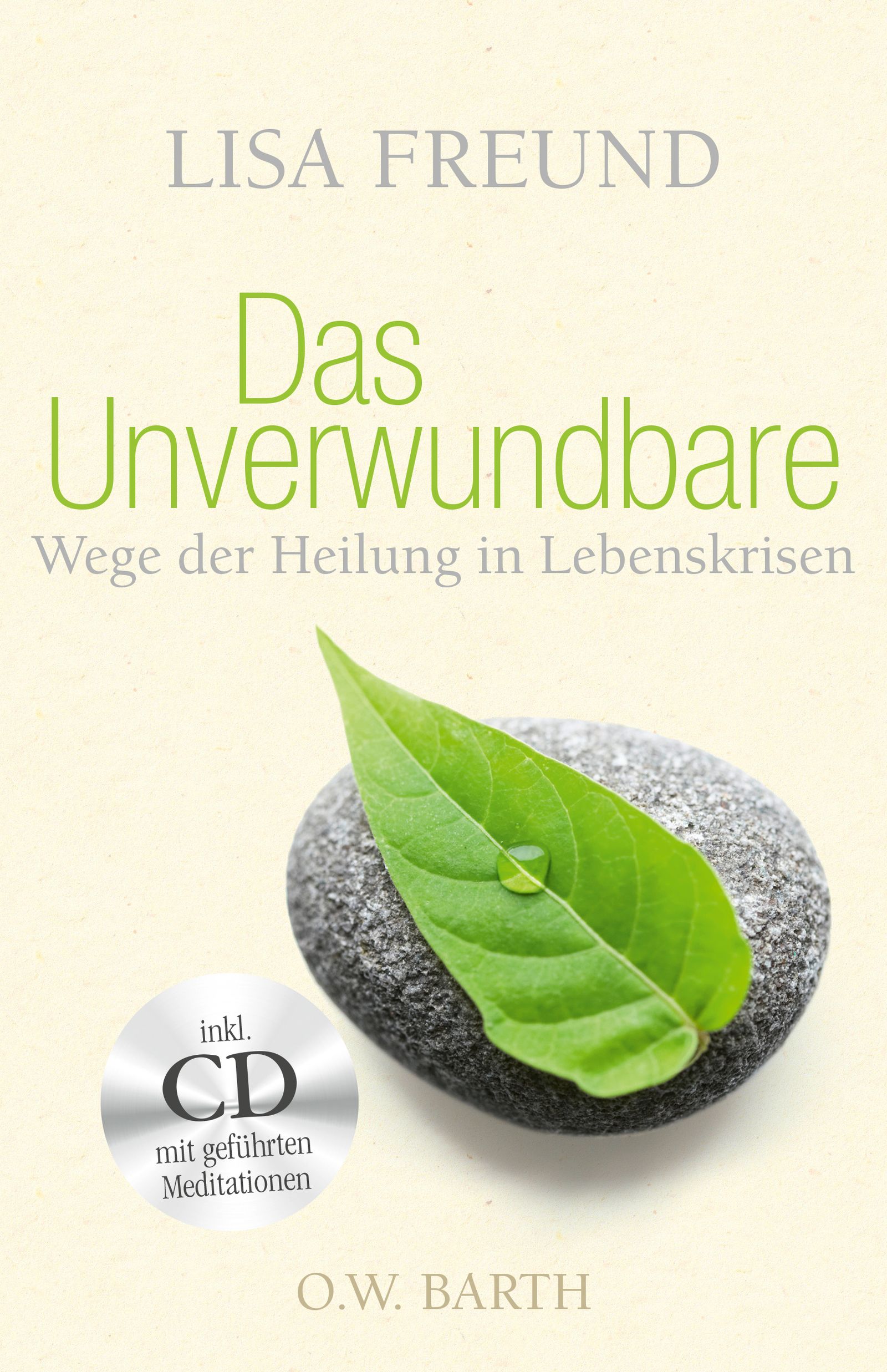 Buchcover: "Das Unverwundbare" von Lisa Freund. Titel in Grün, Blatt auf Stein. Inkl. CD mit Meditationen.