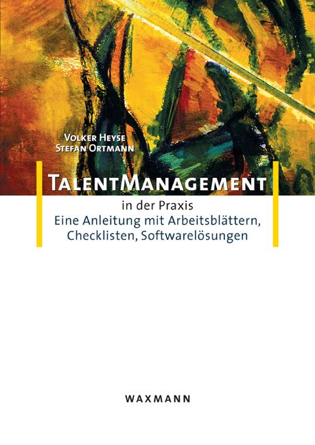 Buchcover mit Titel Talentmanagement in der Praxis. Autoren: Volker Heyse, Stefan Ortmann. Verlag: Waxmann. Mit Arbeitsblättern, Checklisten, Softwarelösungen.