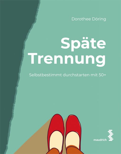 Buchcover mit Titel Späte Trennung. Autorin Dorothee Döring. Füße in roten Schuhen. Türkis Hintergrund. Verlag maudrich.