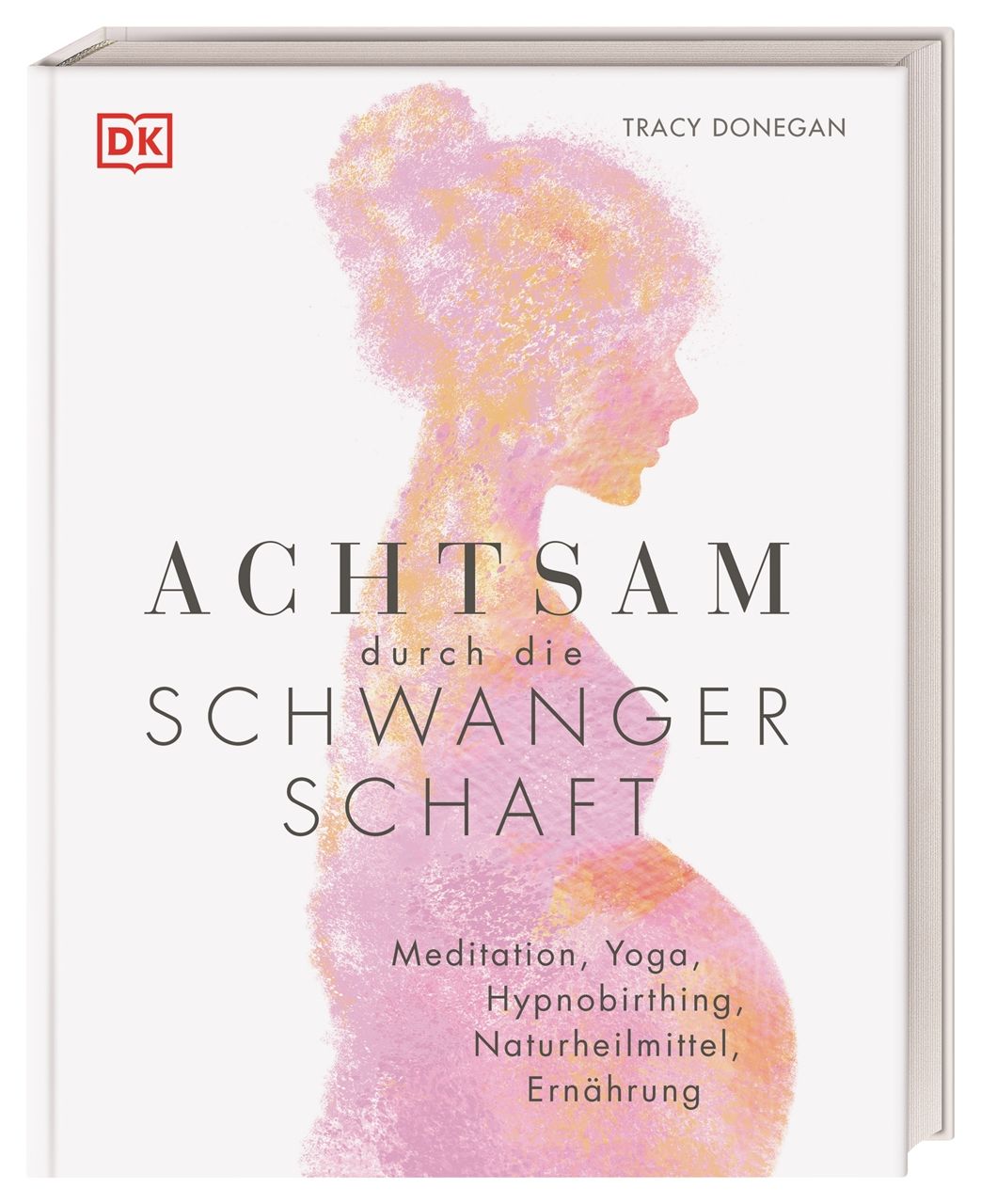 Buchcover mit Titel "Achtsam durch die Schwangerschaft". Illustration einer schwangeren Frau. Autor: Tracy Donegan. Verlag: DK.