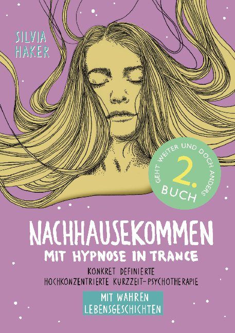 Buchcover: Frau mit geschlossenen Augen und langem Haar. Titel: Nachhausekommen mit Hypnose in Trance. Autor: Silvia Haker. 2. Buch.