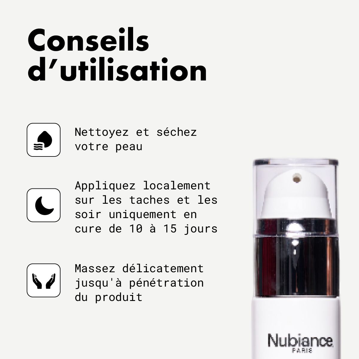 Anwendungshinweise. Text: Reinigen, trocknen. Lokal auf Flecken auftragen, abends, 10-15 Tage. Sanft einmassieren.