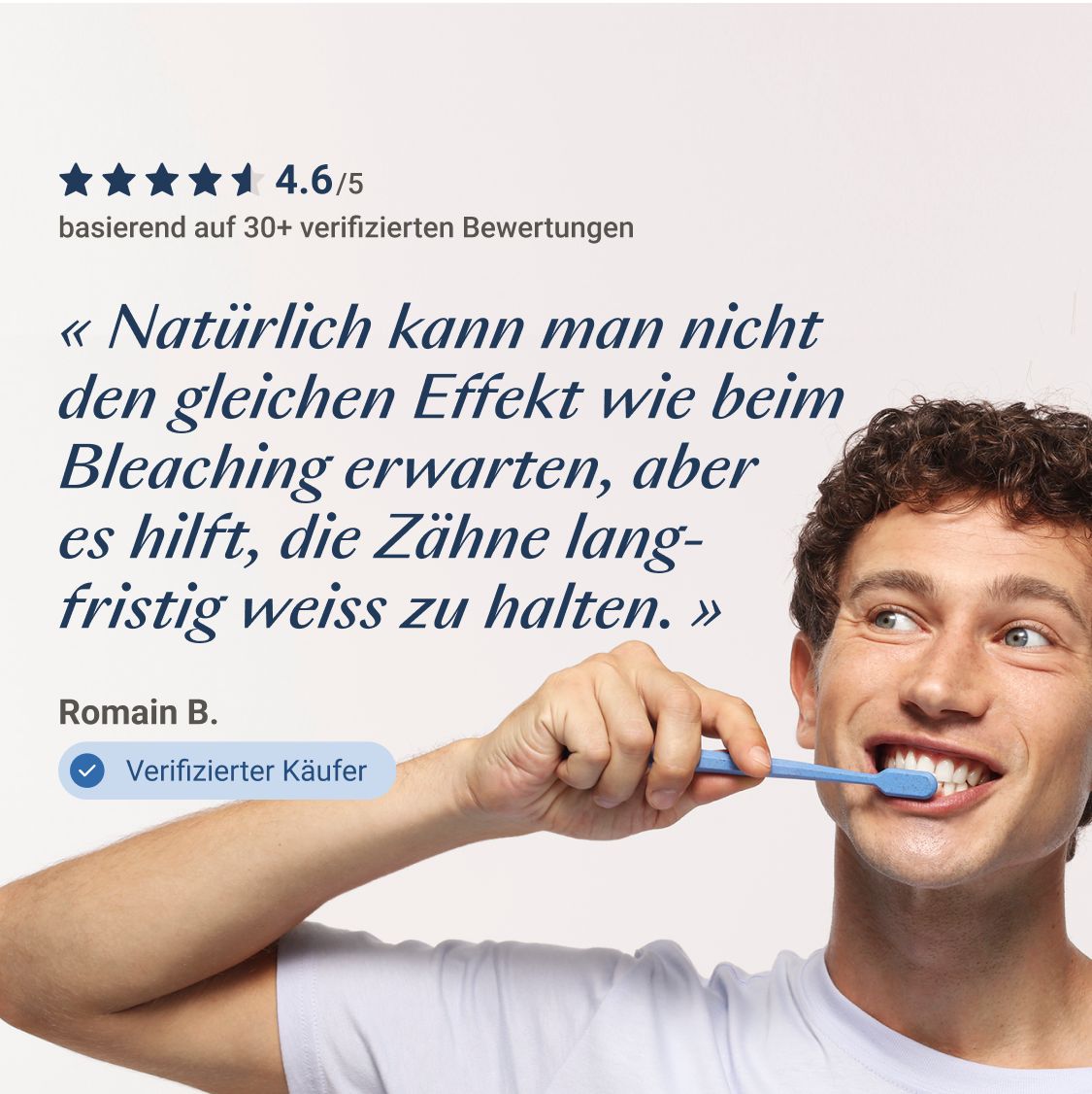 Mann putzt Zähne. Text: « Natürlich kann man nicht den gleichen Effekt wie beim Bleaching erwarten, aber es hilft... »