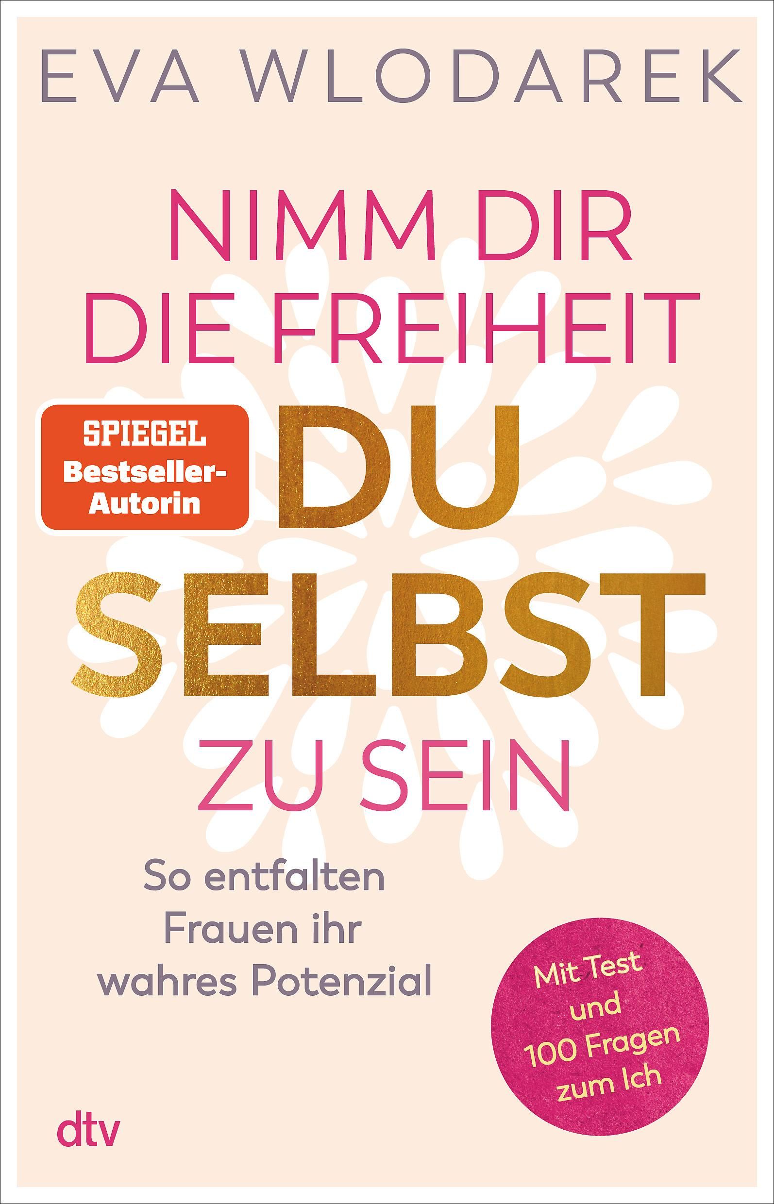 Buchcover mit Titel: Nimm dir die Freiheit, du selbst zu sein. Autorin: Eva Wlodarek. Mit rotem Bestseller-Aufkleber und rundem Aufkleber.