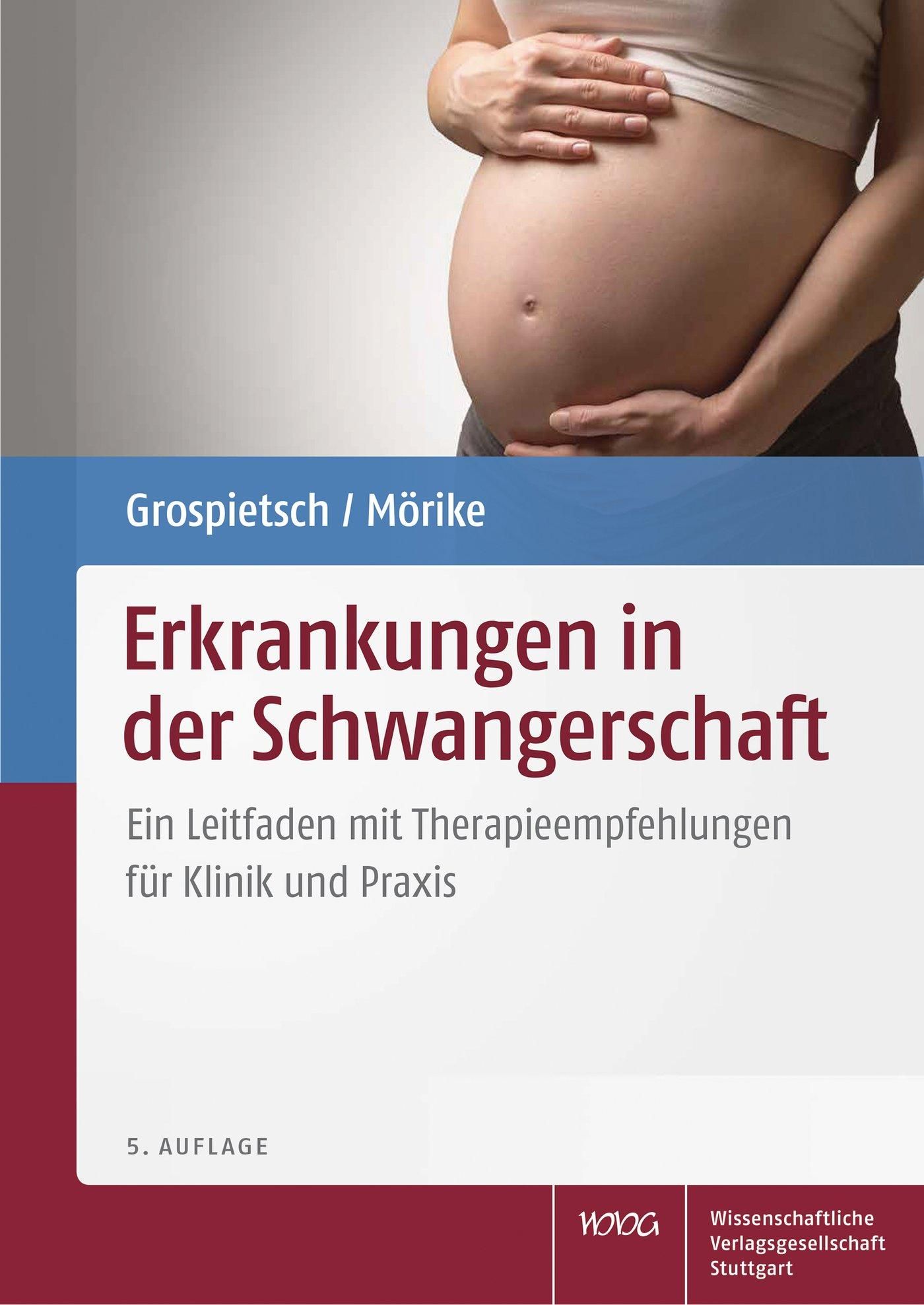 Erkrankungen in der Schwangerschaft Ein Leitfaden mit Therapieempfehlungen für Klinik und Praxis