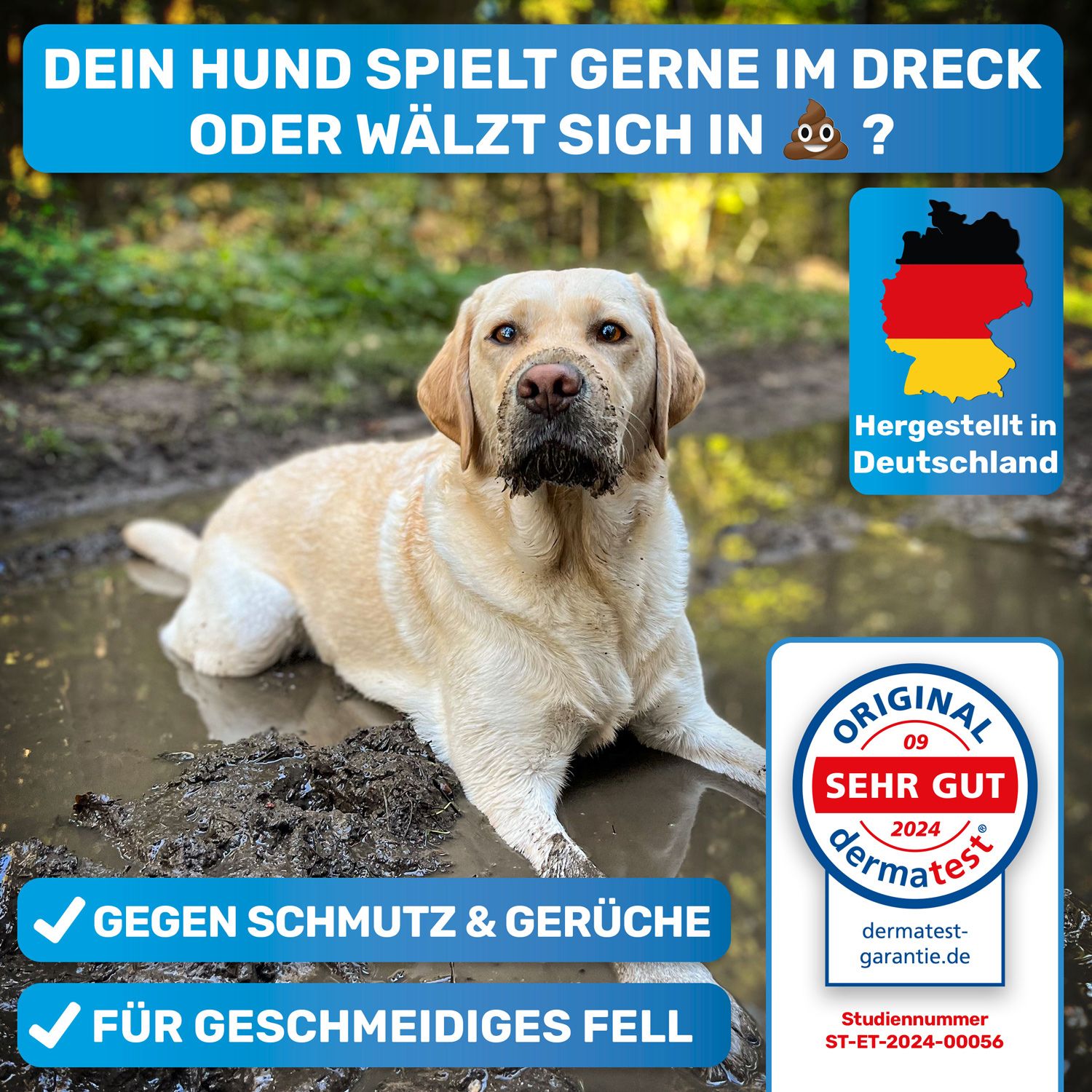 Hund im Schlamm. Text: Gegen Schmutz & Gerüche, für geschmeidiges Fell. Hergestellt in Deutschland. Dermatest-Siegel.