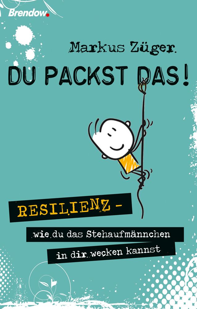 Buchcover mit Titel "DU PACKST DAS!". Autor Markus Züger. Illustration eines Männchens, das an einem Seil klettert. Untertitel: RESILIENZ.