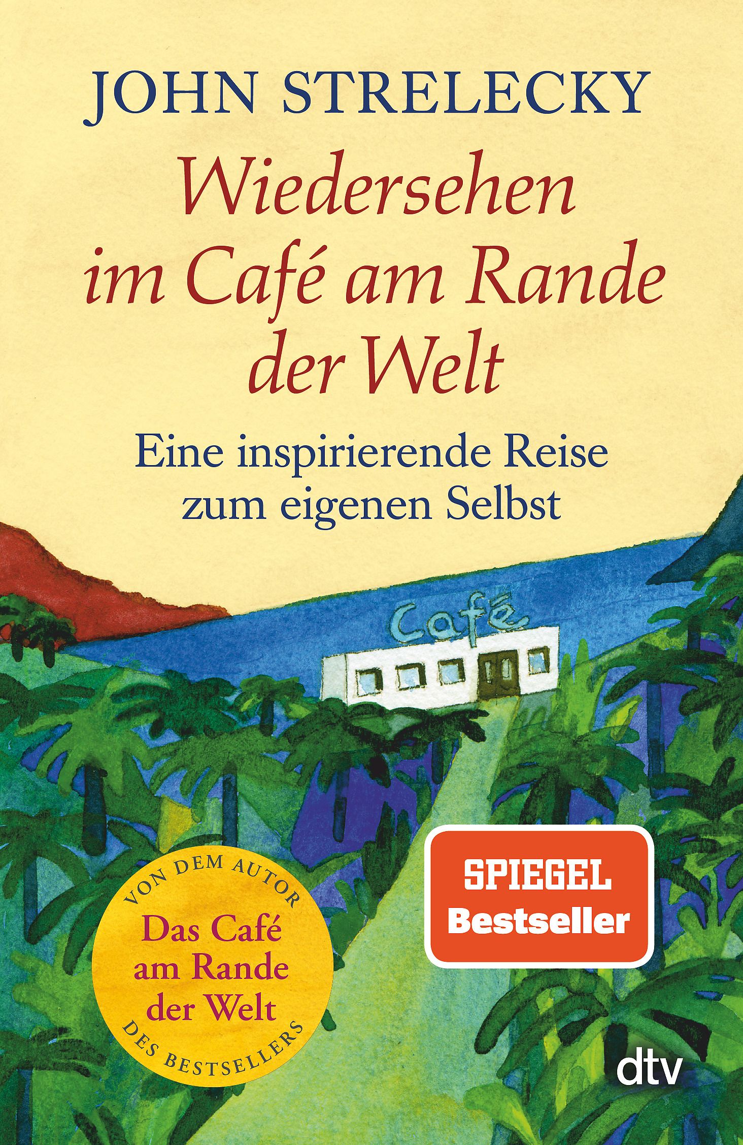 Buchcover: "Wiedersehen im Café am Rande der Welt" von John Strelecky. Landschaft mit Café, Palmen und Text. Spiegel Bestseller.