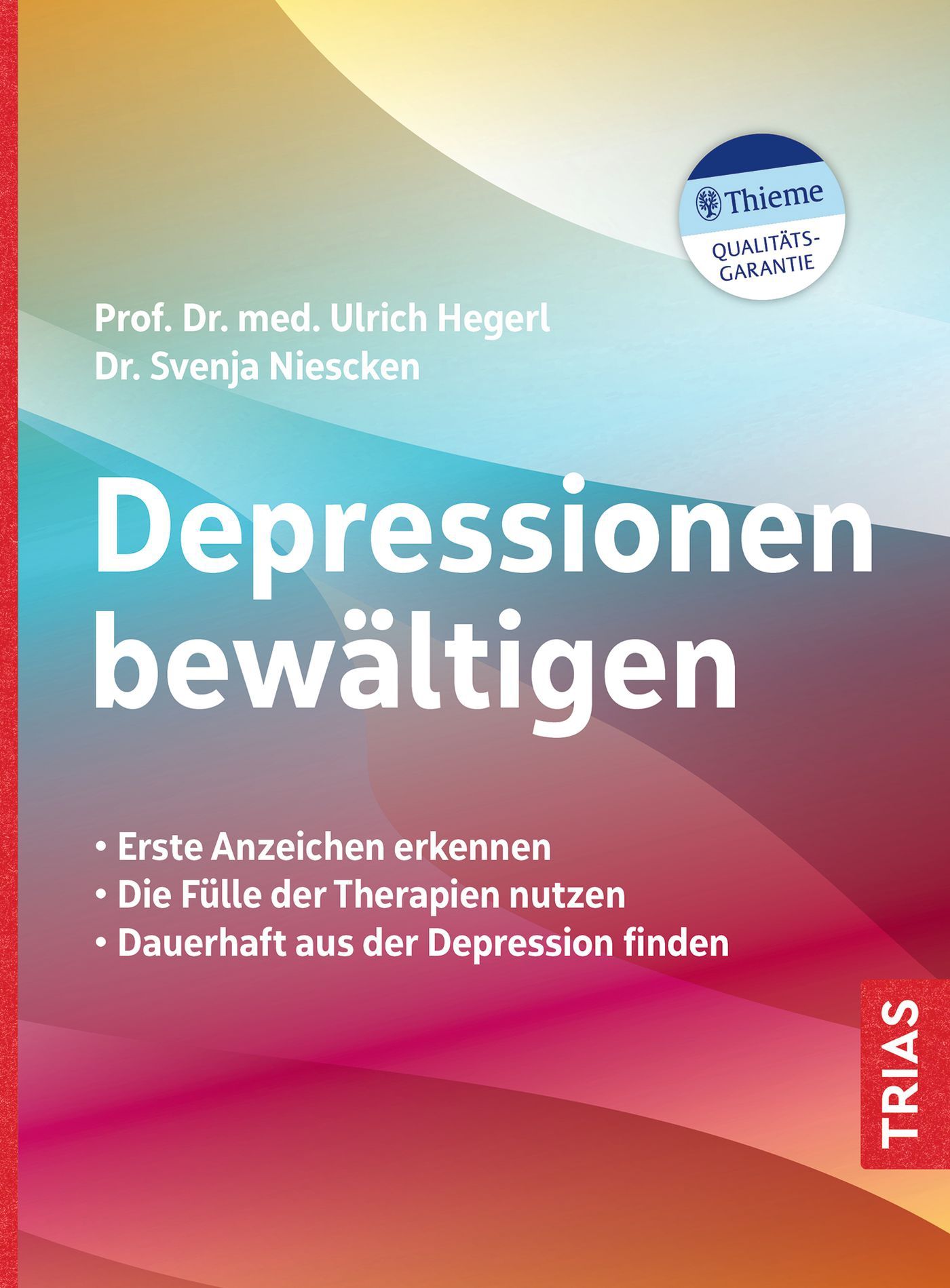 Buchcover: Depressionen bewältigen. Autoren: Ulrich Hegerl, Svenja Niescken. Verlag: TRIAS. Mit Thieme Qualitäts-Garantie.