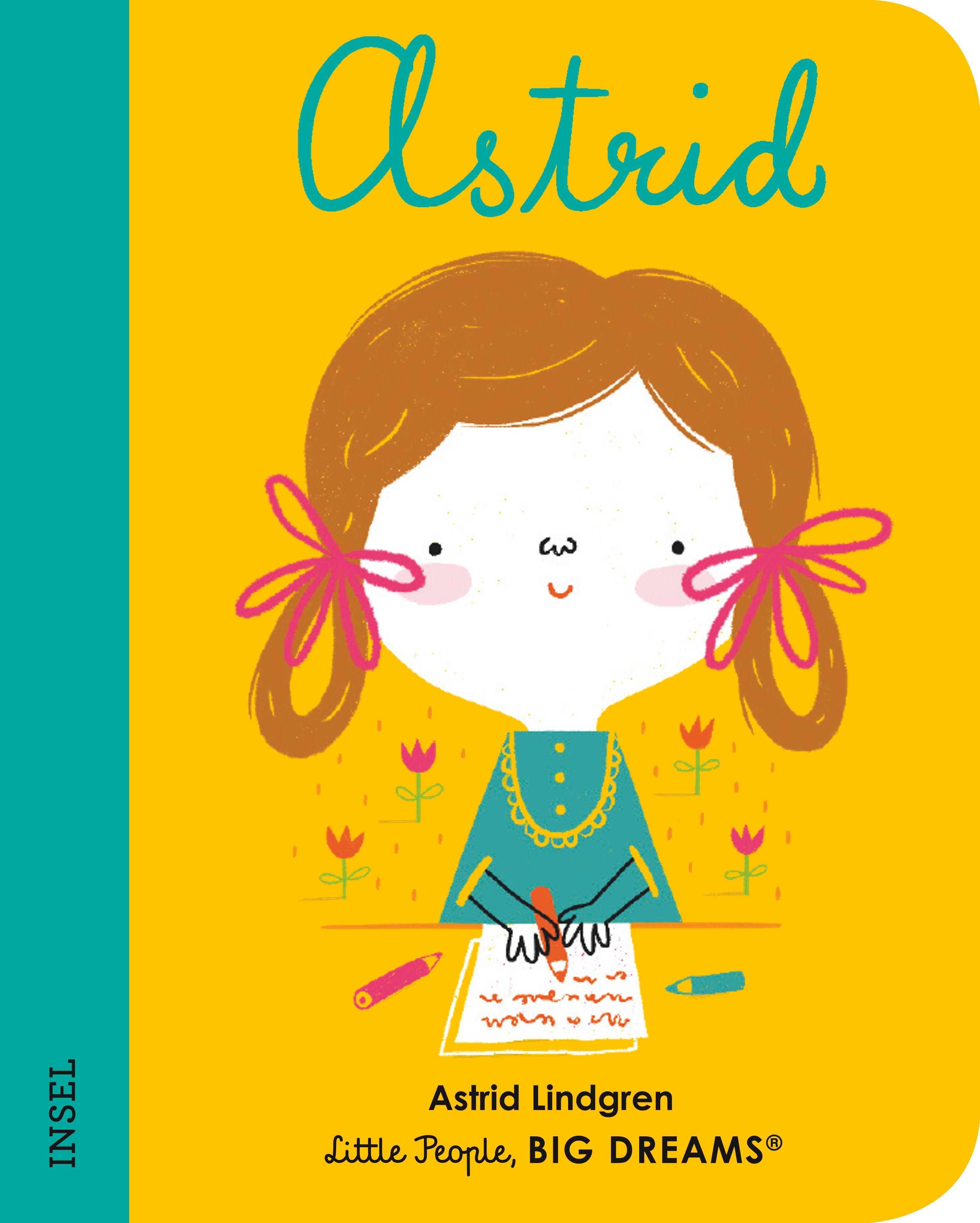 Buchcover mit Illustration. Titel: Astrid. Gezeichnetes Mädchen schreibt. Autorname und Reihe: Astrid Lindgren, Little People, BIG DREAMS.