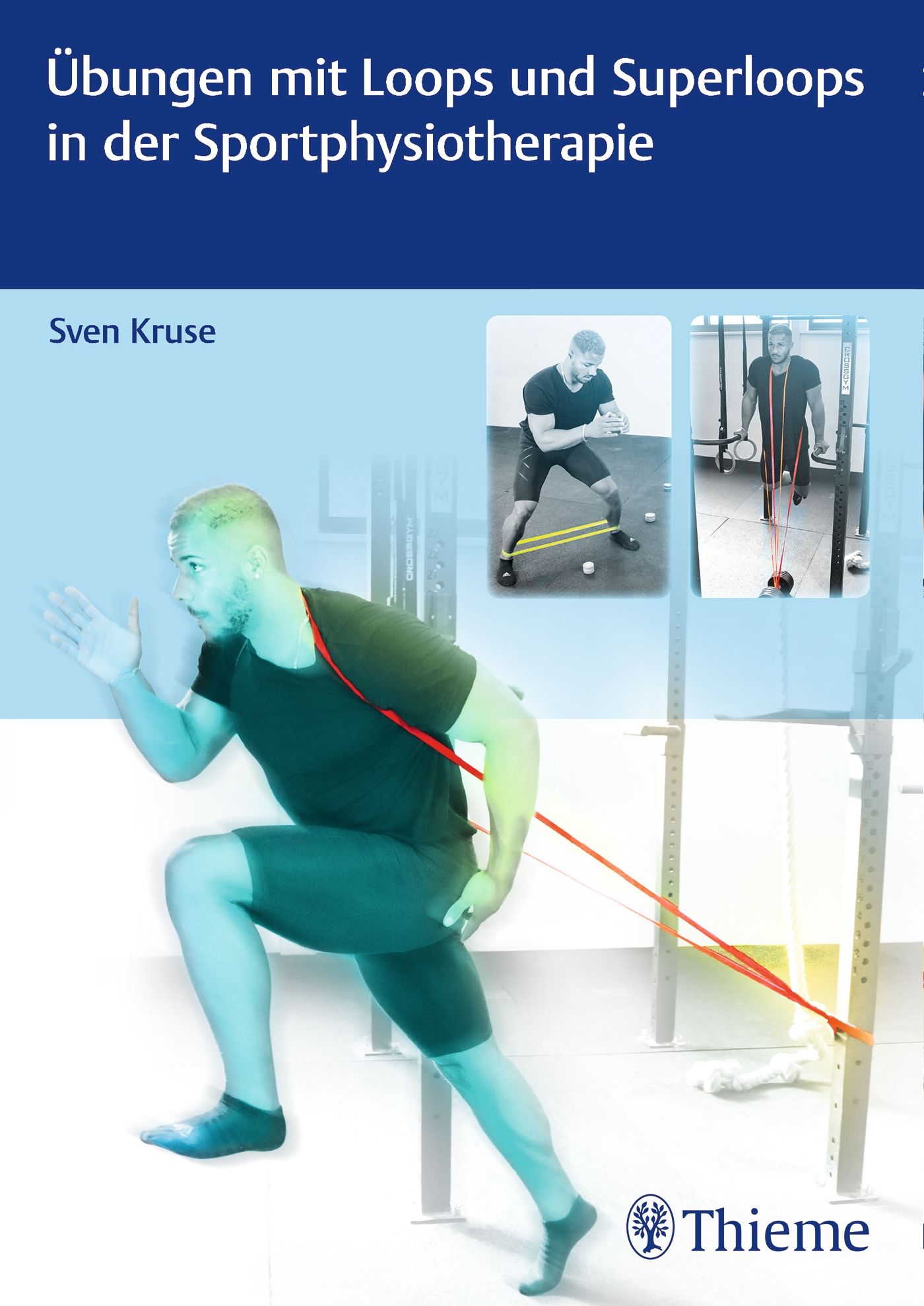Buchcover mit Titel: Übungen mit Loops und Superloops in der Sportphysiotherapie. Autor: Sven Kruse. Logo Thieme.