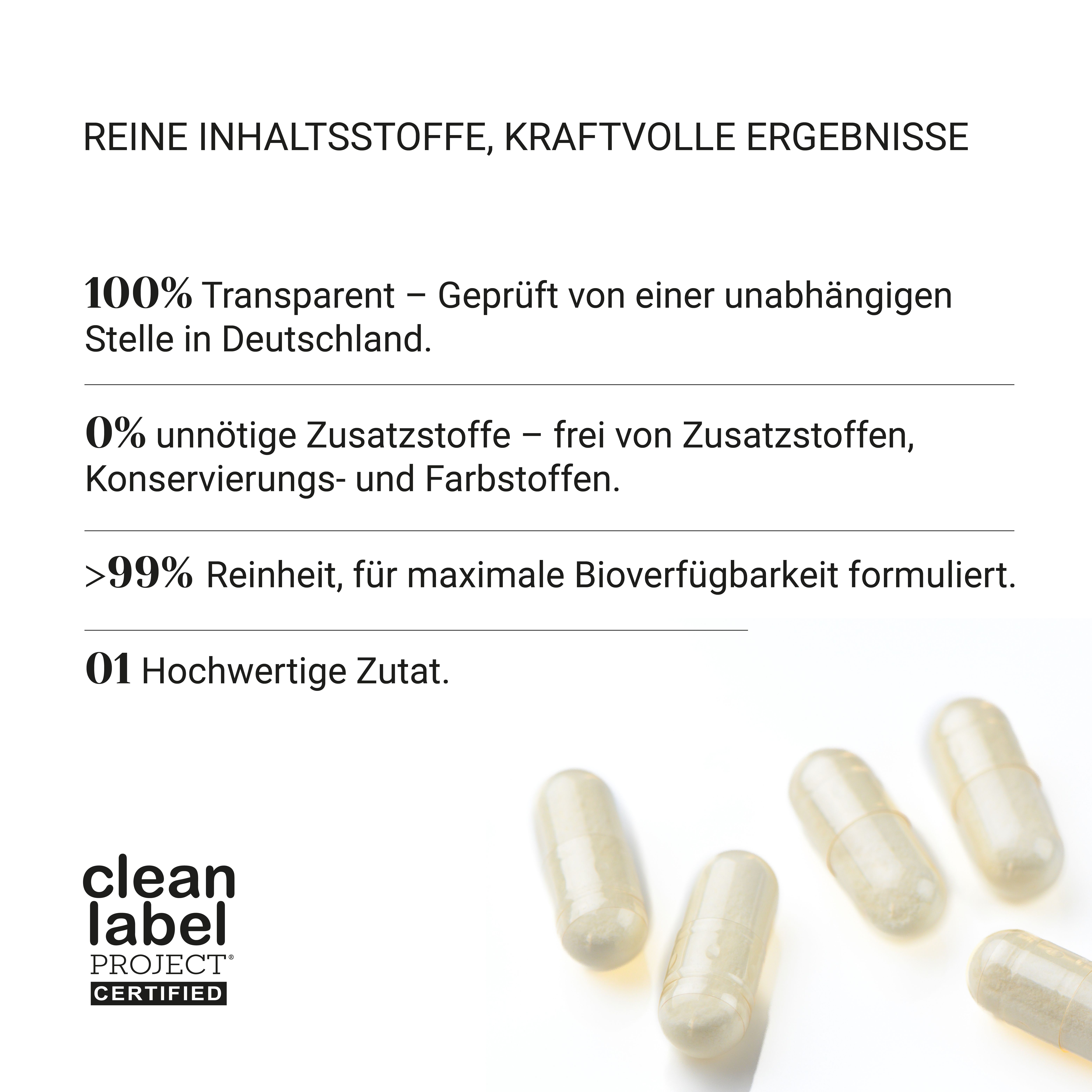 Kapseln. Text: Reine Inhaltsstoffe, kraftvolle Ergebnisse. Clean Label Project zertifiziert. 100% transparent.