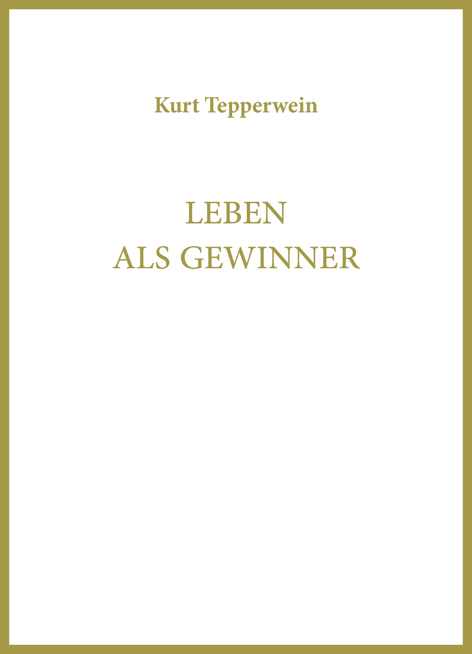 Buchcover mit Titel "LEBEN ALS GEWINNER" von Kurt Tepperwein. Goldfarbener Rahmen und Schrift auf weißem Hintergrund.