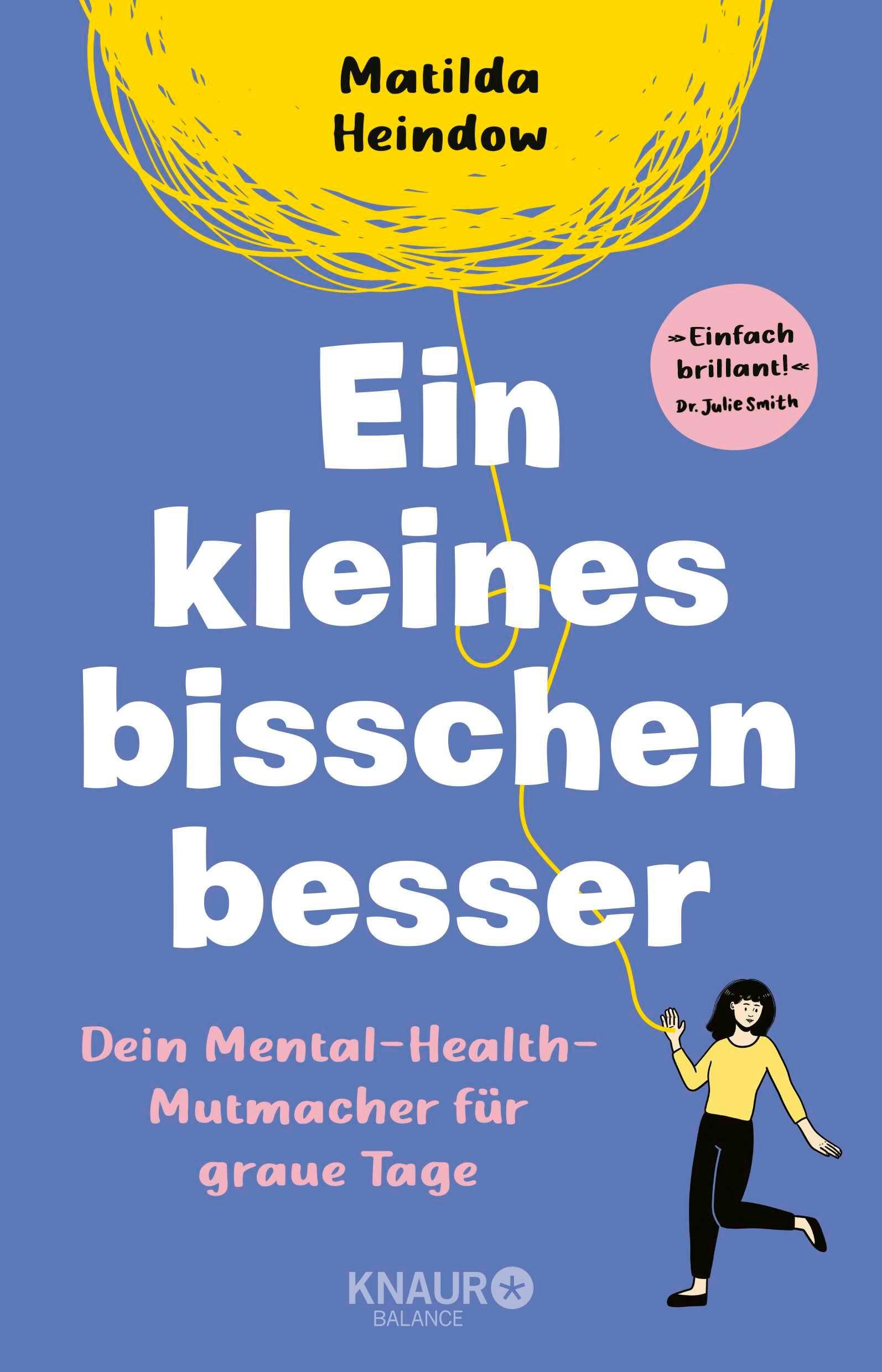Buchcover: Titel 'Ein kleines bisschen besser'. Autorin: Matilda Heindow. Untertitel: Dein Mental-Health-Mutmacher für graue Tage. Verlag: Knaur Balance.