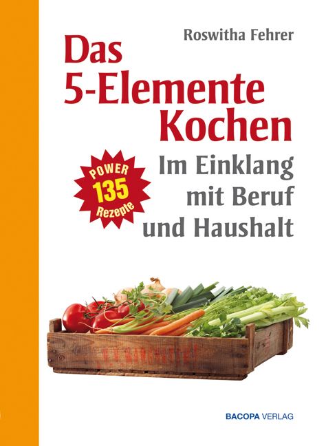 Buchcover: "Das 5-Elemente Kochen". Titel in Rot, Autorin Roswitha Fehrer. Gemüse in Holzkiste. Verlag: BACOPA VERLAG.
