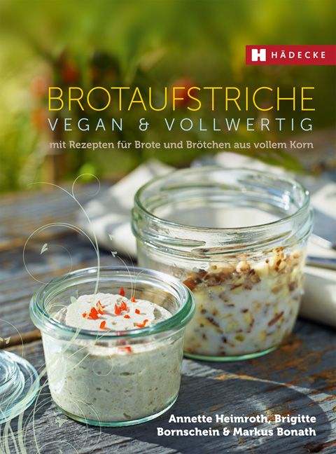 Buchcover mit Titel "Brotaufstriche vegan & vollwertig". Zwei Gläser mit Aufstrichen, Autorennamen. Logo "Hädecke".