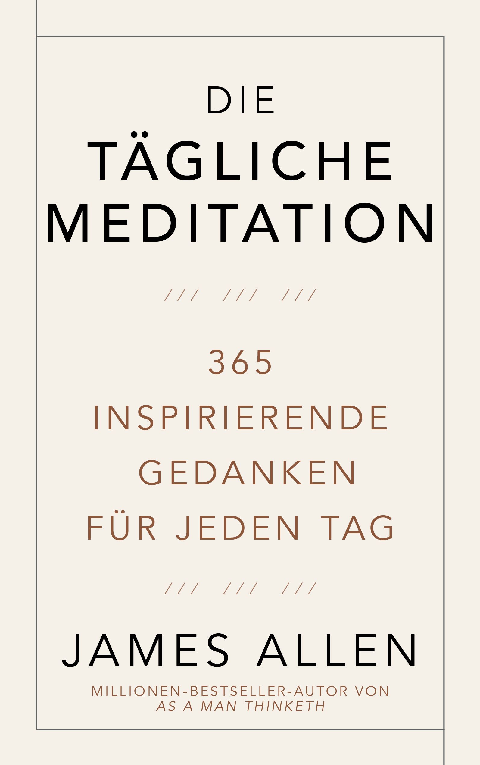 Buchcover mit dem Titel "Die tägliche Meditation". Enthält Text: 365 inspirierende Gedanken für jeden Tag. Autor: James Allen.