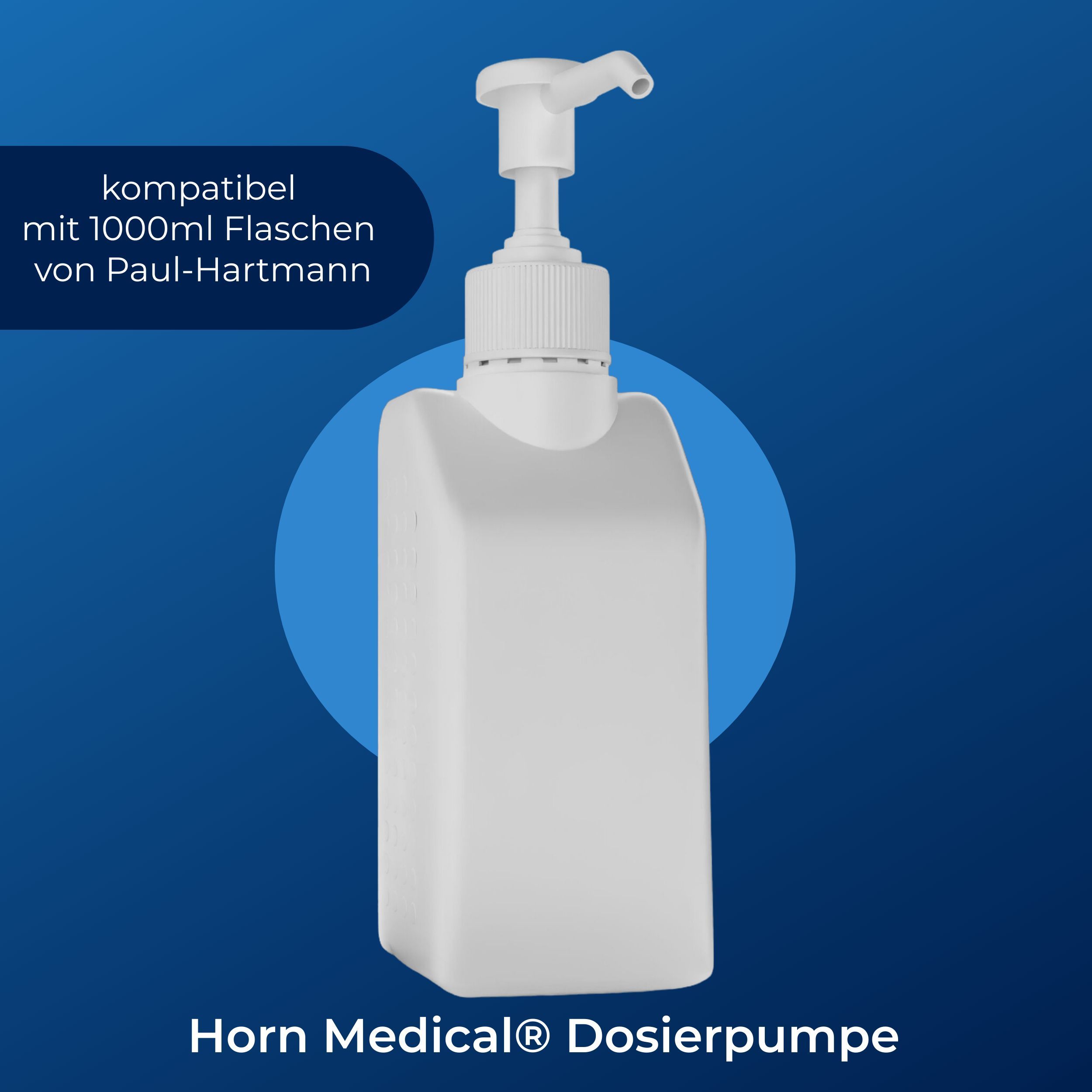 Weiße Dosierpumpe mit eckigem Behälter. Text: Horn Medical Dosierpumpe. Kompatibel mit 1000ml Flaschen.