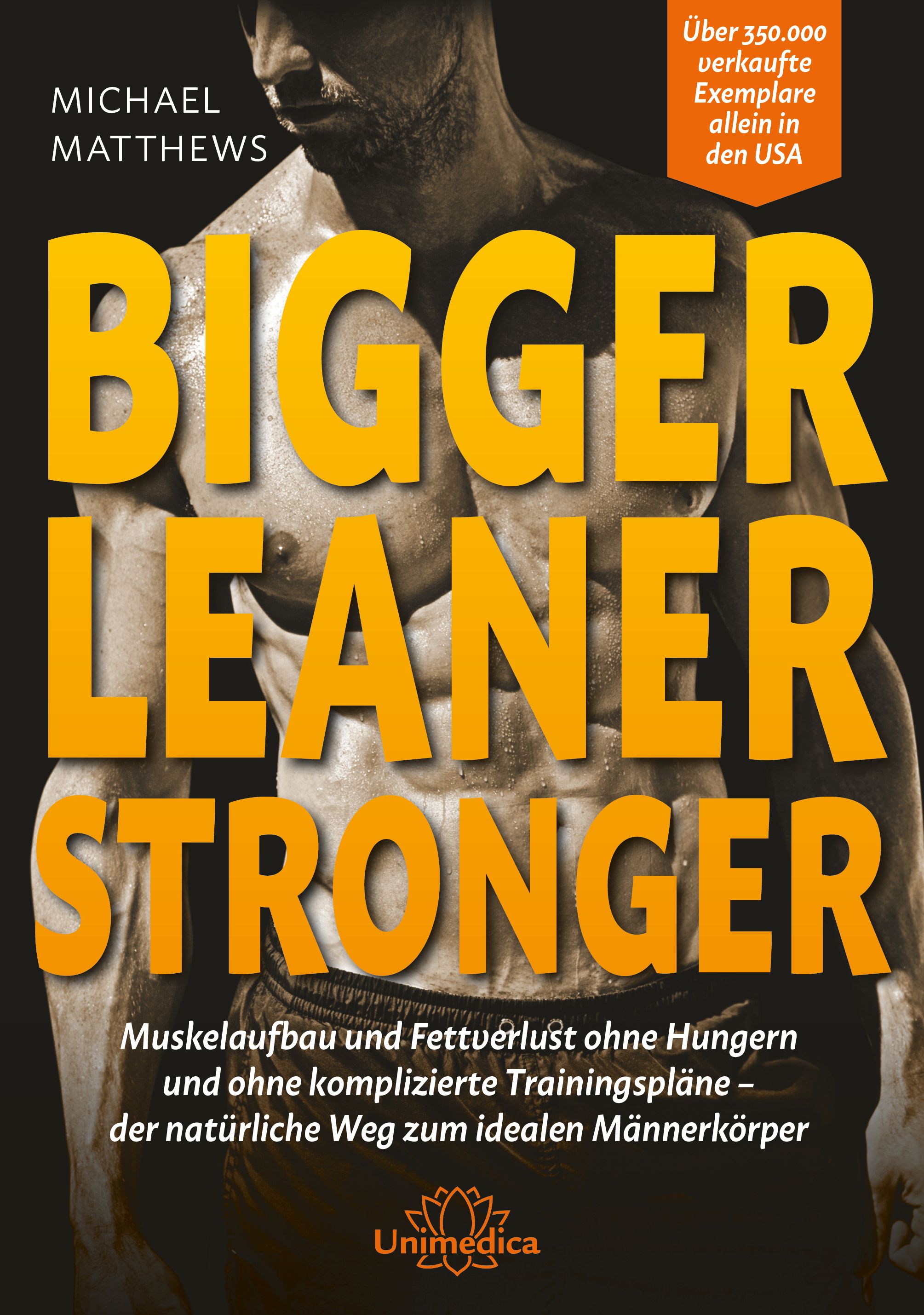 Buchcover mit dem Titel "Bigger Leaner Stronger". Autor: Michael Matthews. Text: Muskelaufbau und Fettverlust. Verlag: Unimedica. Über 350.000 verkaufte Exemplare.