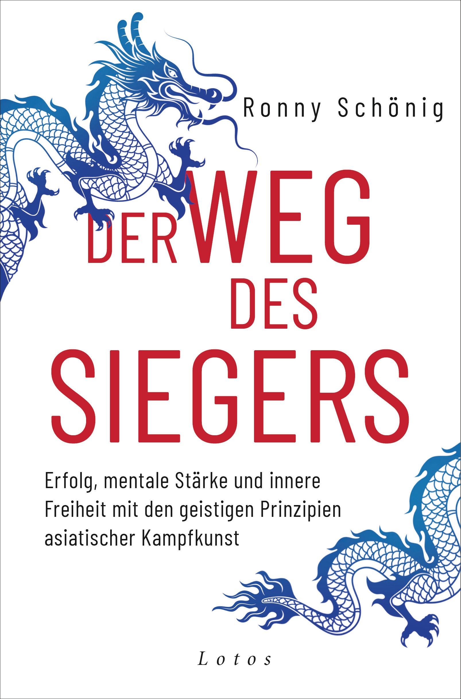 Buchcover: "Der Weg des Siegers" von Ronny Schönig. Roter Titel, blauer Drache. Verlag Lotos. Text über mentale Stärke und Kampfkunst.