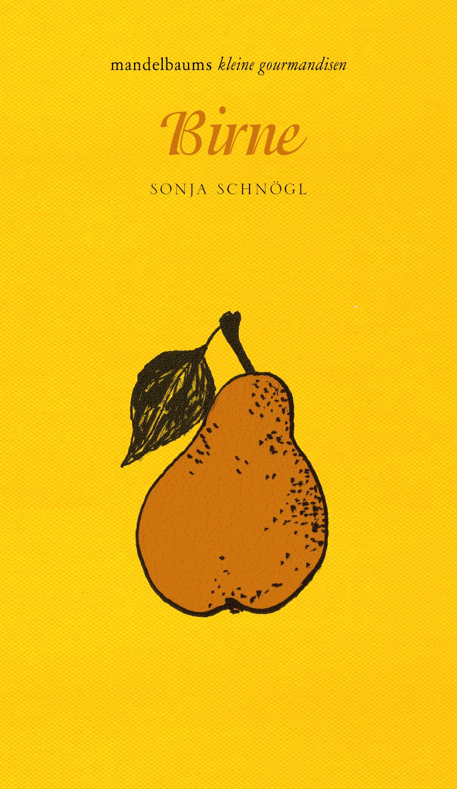 Gelber Hintergrund mit Illustration einer Birne. Titel: Birne, Autor: Sonja Schnögl. Text: mandelbaums kleine gourmandisen.