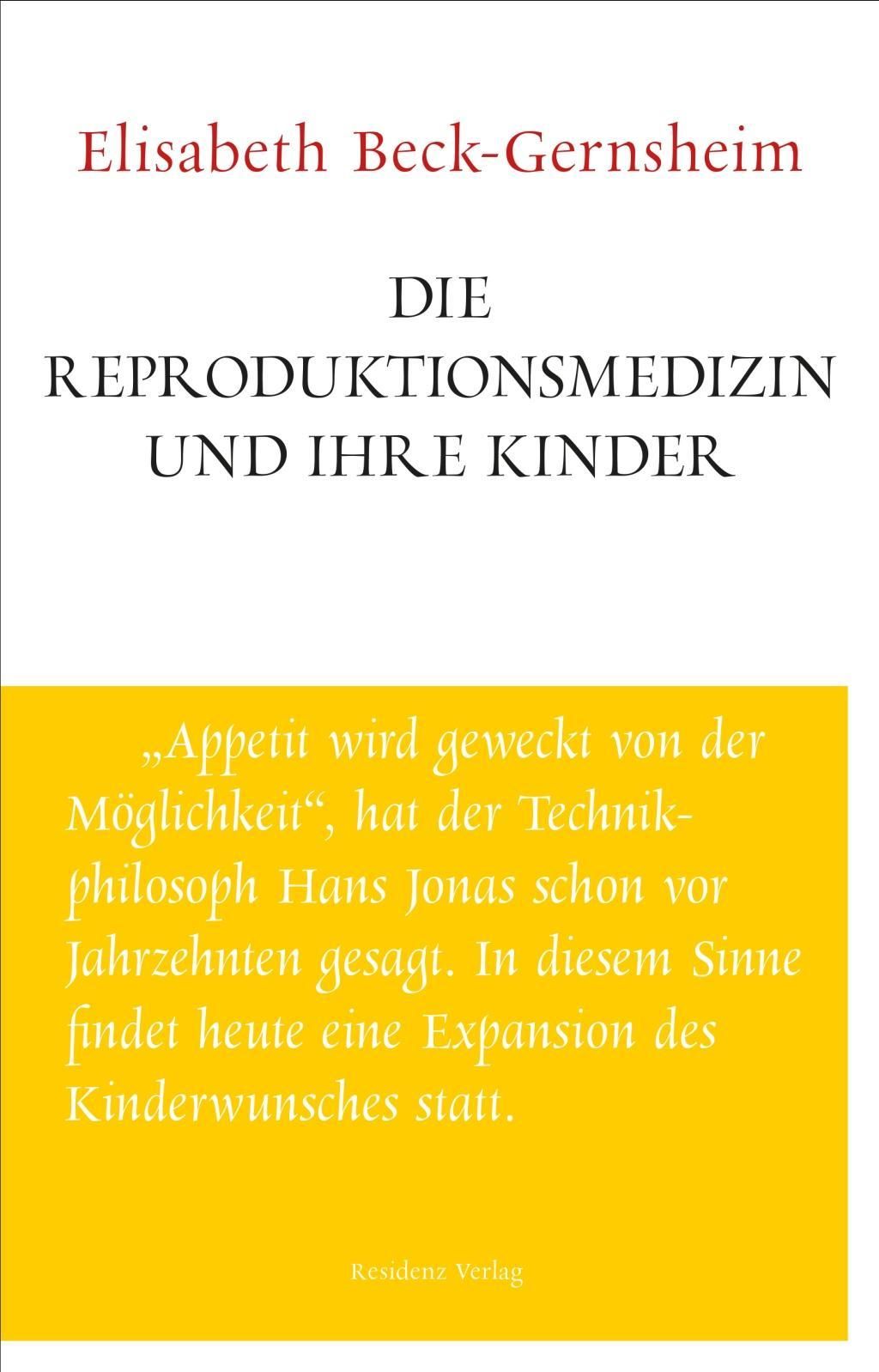 Buchcover: Die Reproduktionsmedizin und ihre Kinder. Autorin: Elisabeth Beck-Gernsheim. Verlag: Residenz Verlag. Gelber Hintergrund mit Zitat.