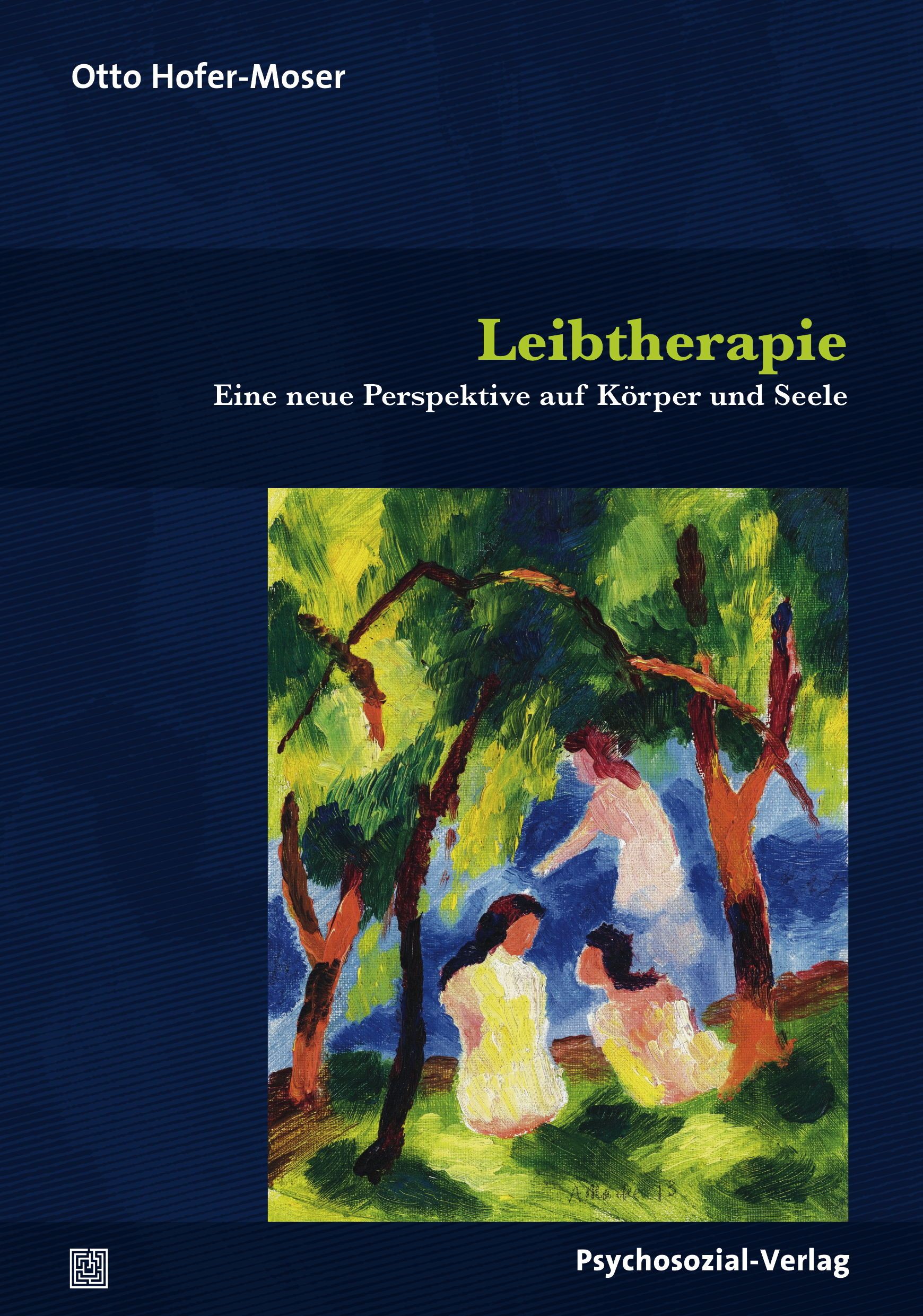 Buchcover mit Titel "Leibtherapie". Autor: Otto Hofer-Moser. Untertitel: Eine neue Perspektive auf Körper und Seele. Verlag: Psychosozial-Verlag.