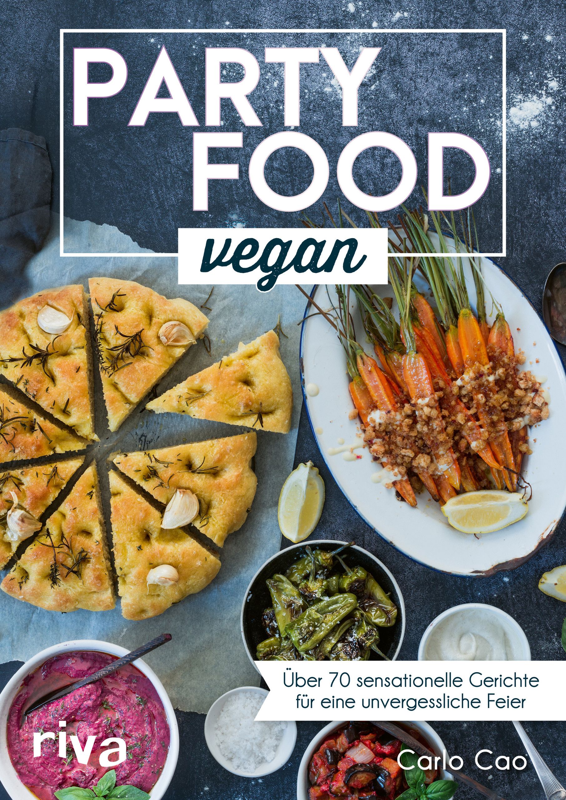 Buchcover mit dem Titel "Party Food vegan". Gezeigt werden Speisen: Brot, Karotten, grüne Paprika, Dips. Autor: Carlo Cao.