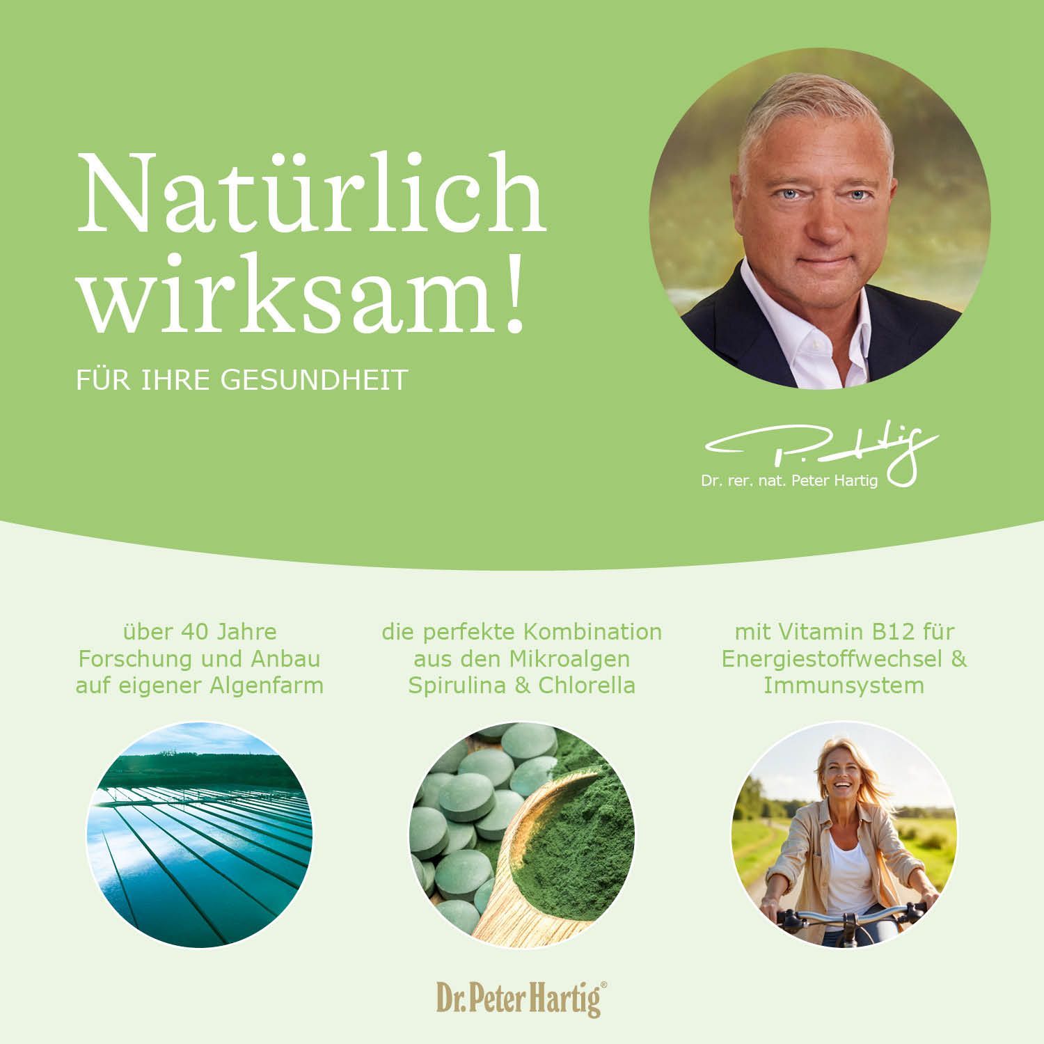 Grüner Hintergrund mit Text: "Natürlich wirksam!" Bild von Dr. Peter Hartig. Bilder von Algen, Tabletten und einer Frau.
