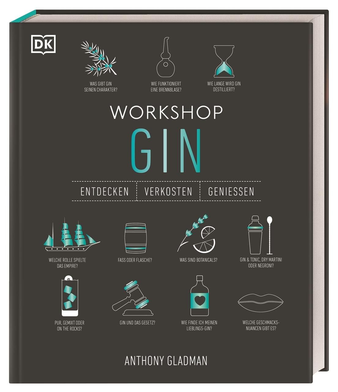 Workshop Gin Das ultimative Gin-Handbuch mit über 100 Geschmacksporträts und umfangreichem Gin-Wi...