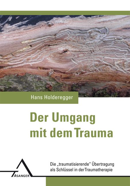 Buchcover mit Titel: Der Umgang mit dem Trauma. Autor: Hans Holderegger. Verlag: ASANGER. Hintergrund: Holzstruktur.
