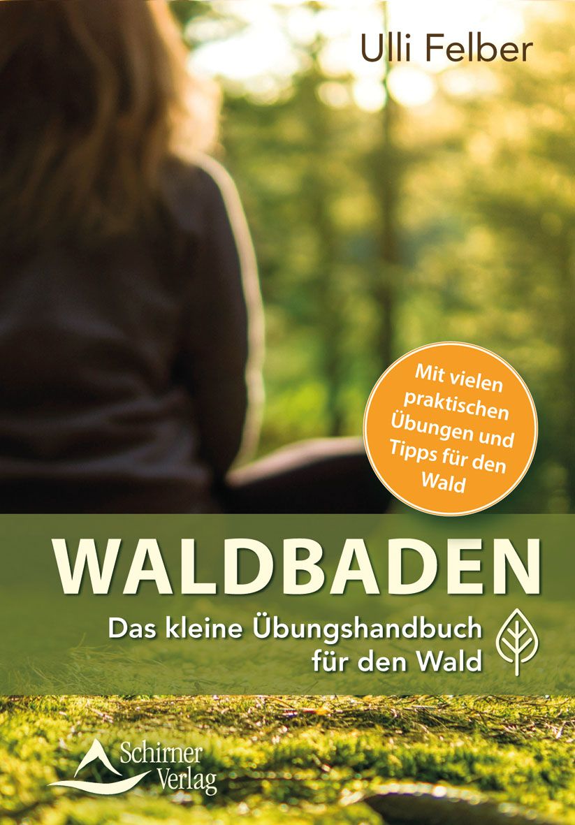 Buchcover: Titel WALDBADEN, Untertitel Das kleine Übungshandbuch für den Wald. Autor: Ulli Felber. Verlag: Schirner Verlag. Mit Illustration.