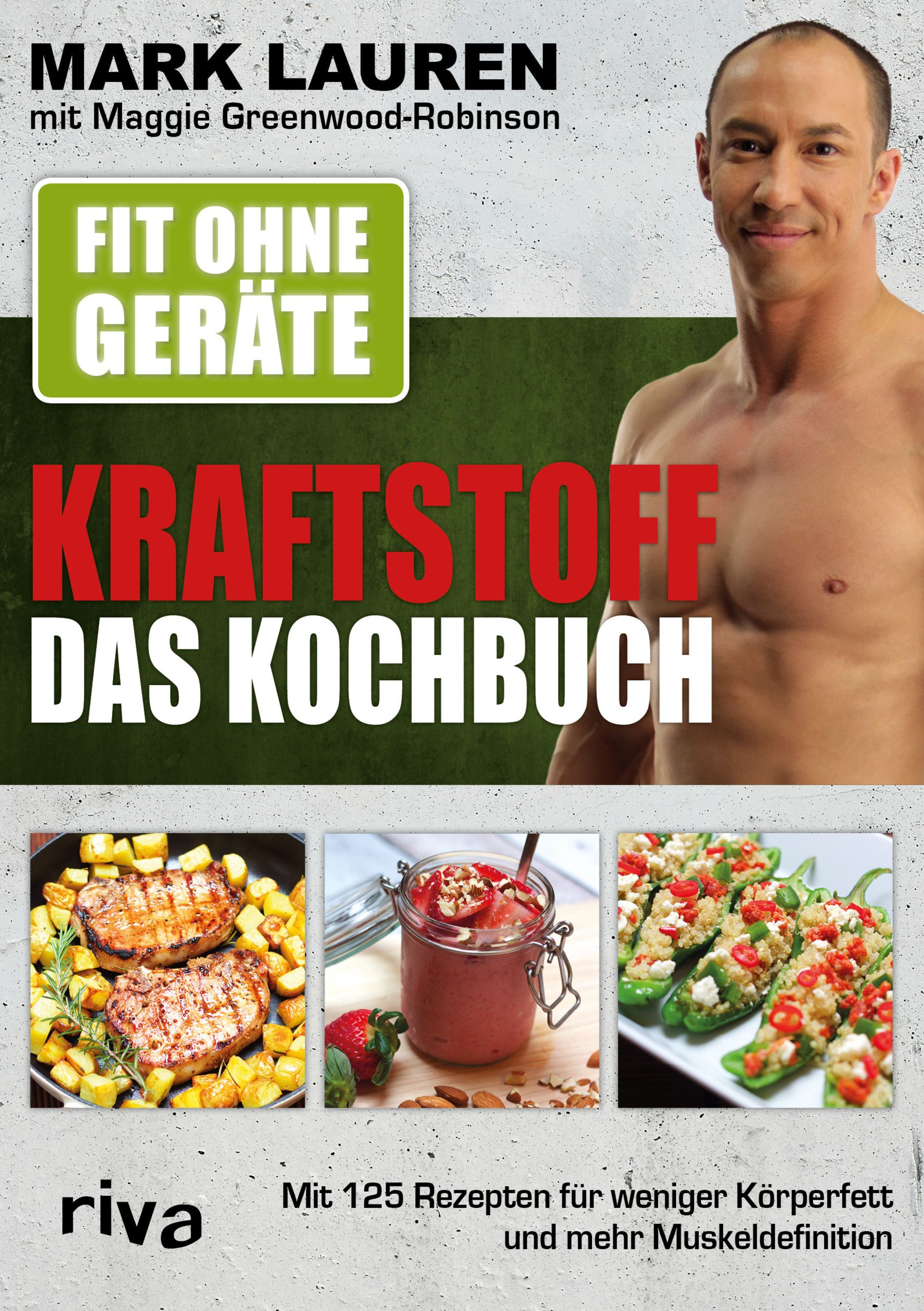 Buchcover mit Titel "Fit ohne Geräte - Kraftstoff - Das Kochbuch". Autor Mark Lauren. Abgebildet sind Gerichte und ein Mann.