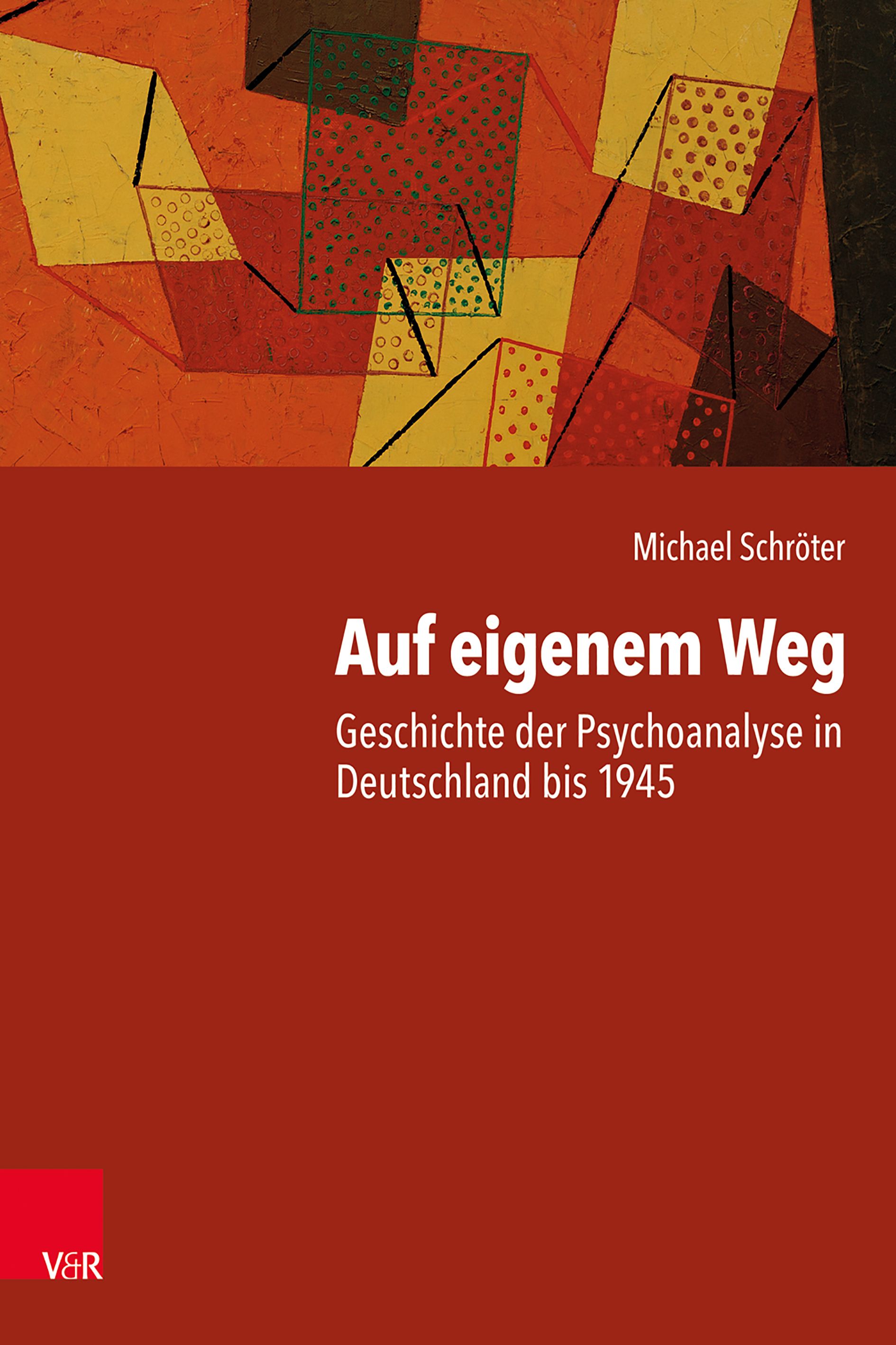 Buchcover mit abstraktem Design in Rot, Gelb und Braun. Titel: Auf eigenem Weg. Autor: Michael Schröter. Verlag: V&R.
