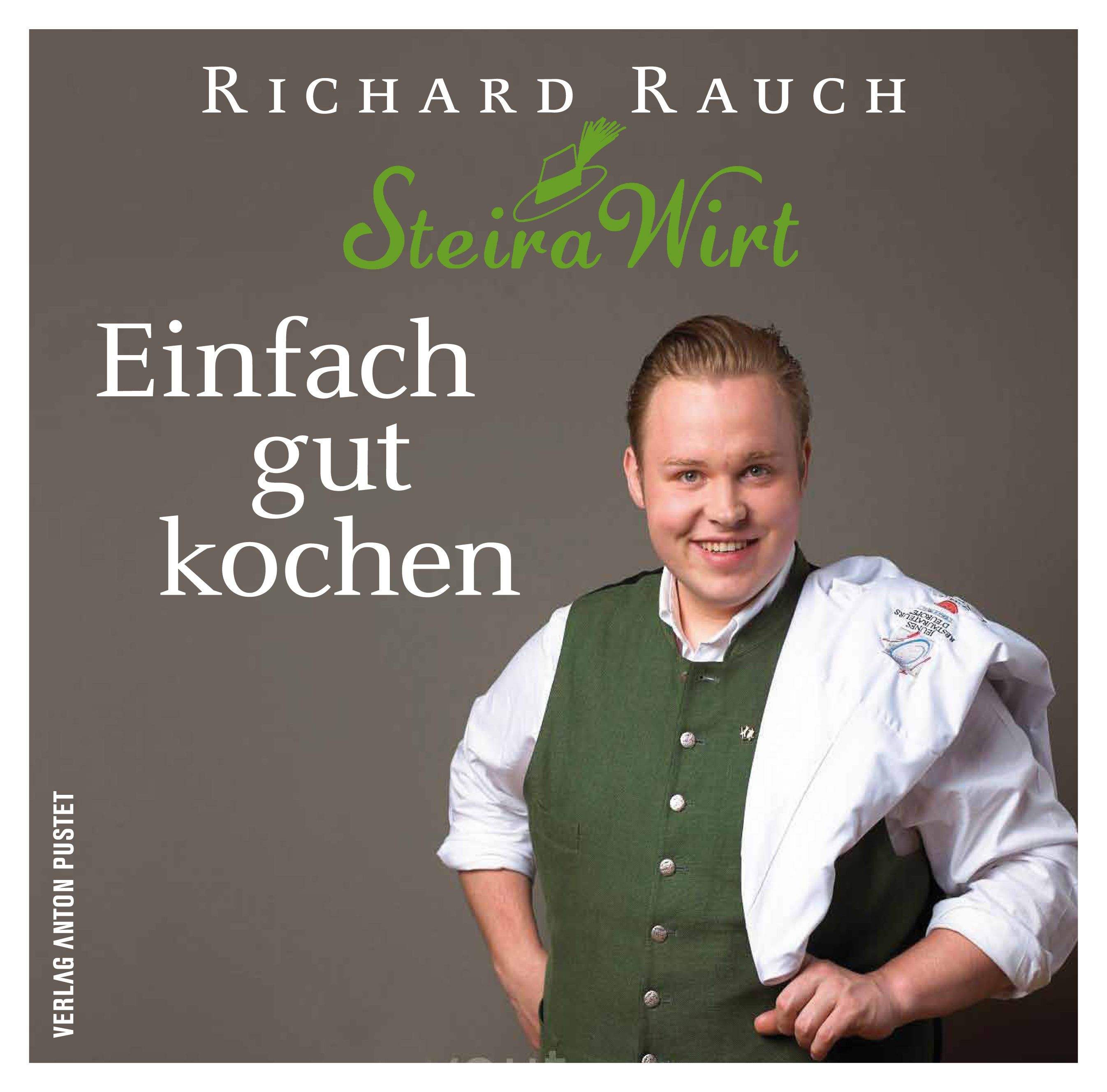 Buchcover mit Titel "Einfach gut kochen". Autor Richard Rauch. Mann in Tracht mit weißem Tuch. Verlag Anton Pustet.