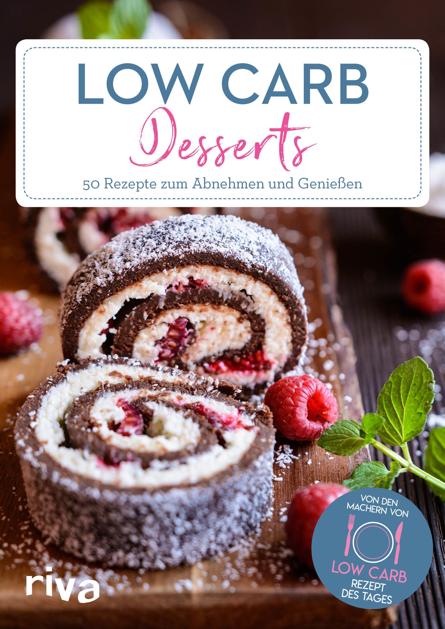 Buchcover mit Titel "Low Carb Desserts". Gezeigt werden aufgeschnittene Dessertrollen mit Himbeeren. Logo "riva" unten links.