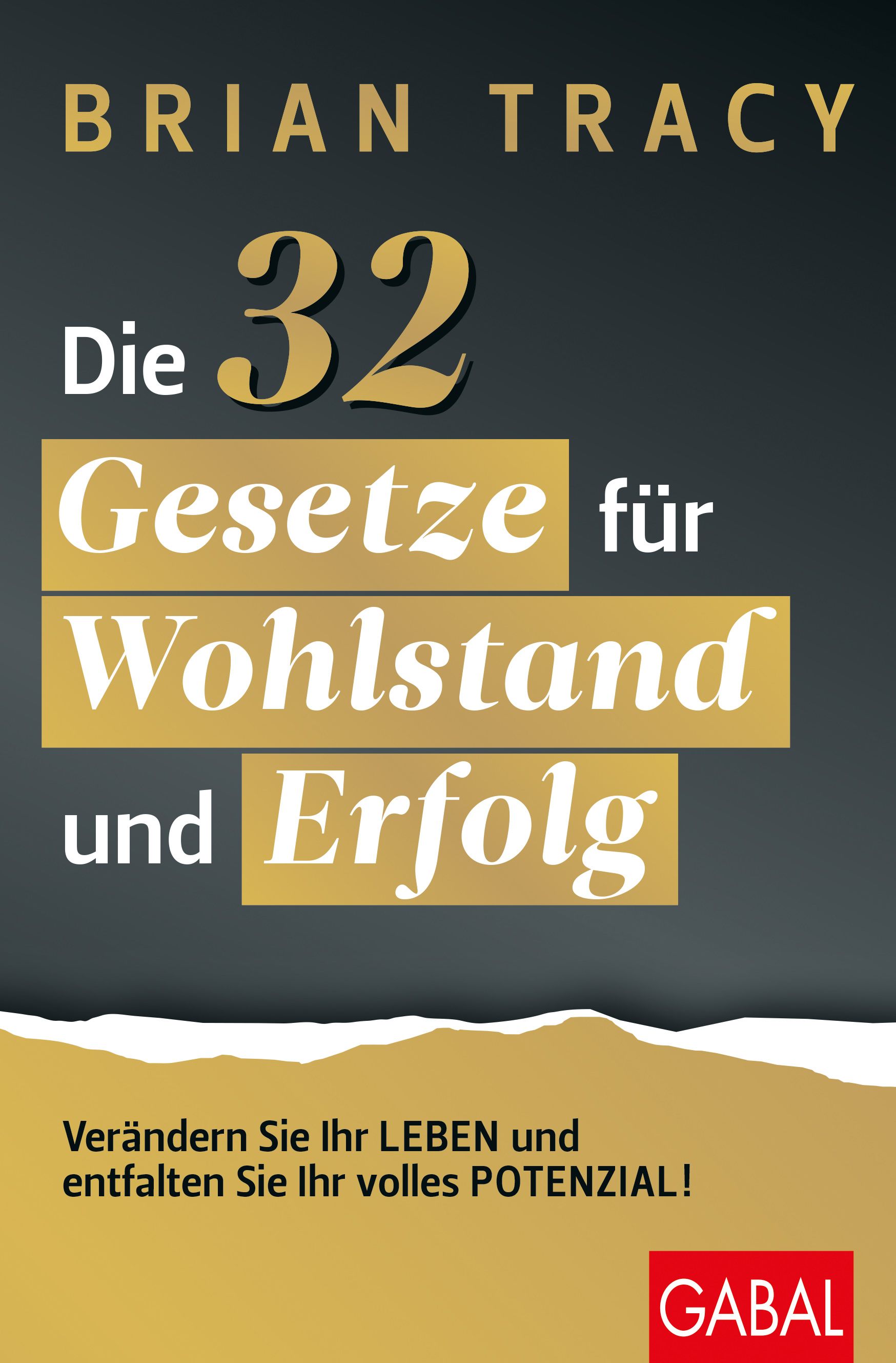 Buchcover: "Die 32 Gesetze für Wohlstand und Erfolg" von Brian Tracy. Titel in Gold auf dunklem Hintergrund. Verlag GABAL.