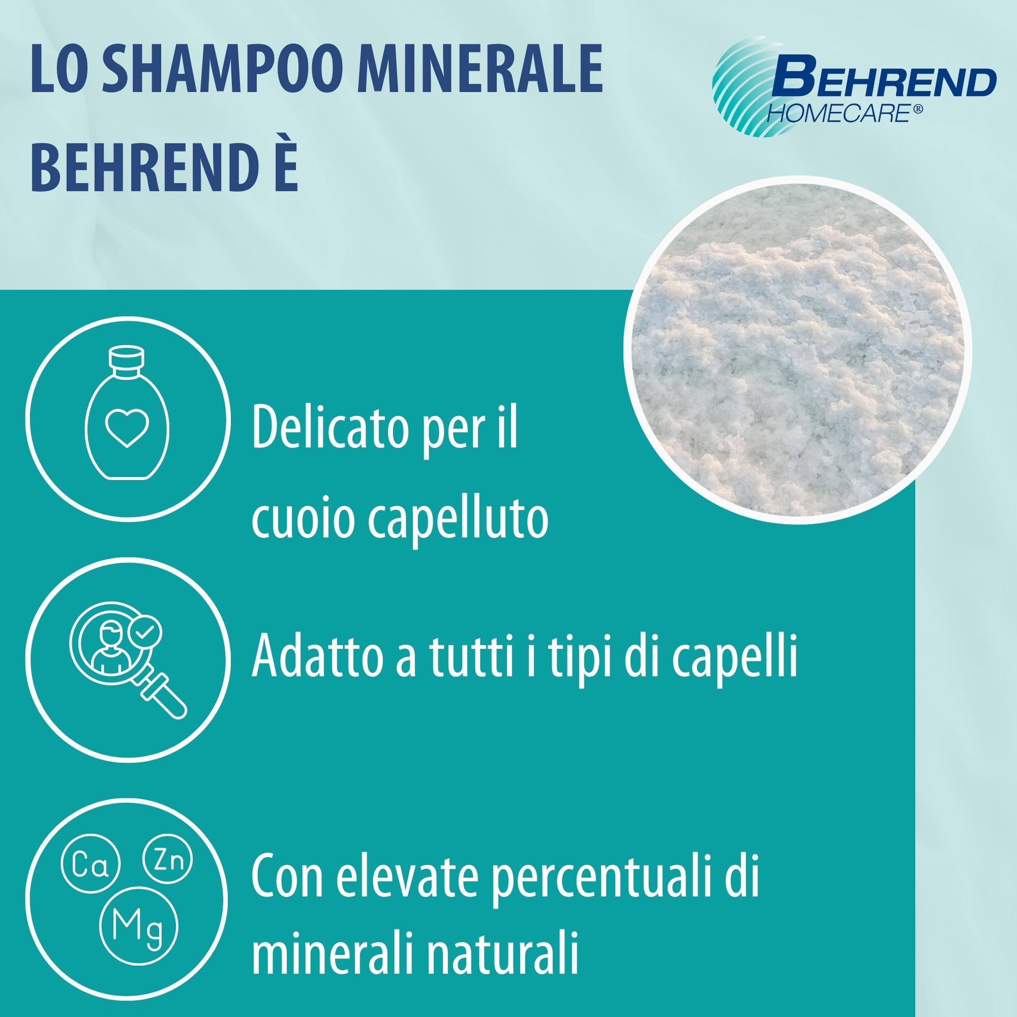 Pubblicità per lo shampoo minerale Behrend Homecare. Testo: Delicato per il cuoio capelluto, per tutti i tipi di capelli, con minerali naturali. Logo.