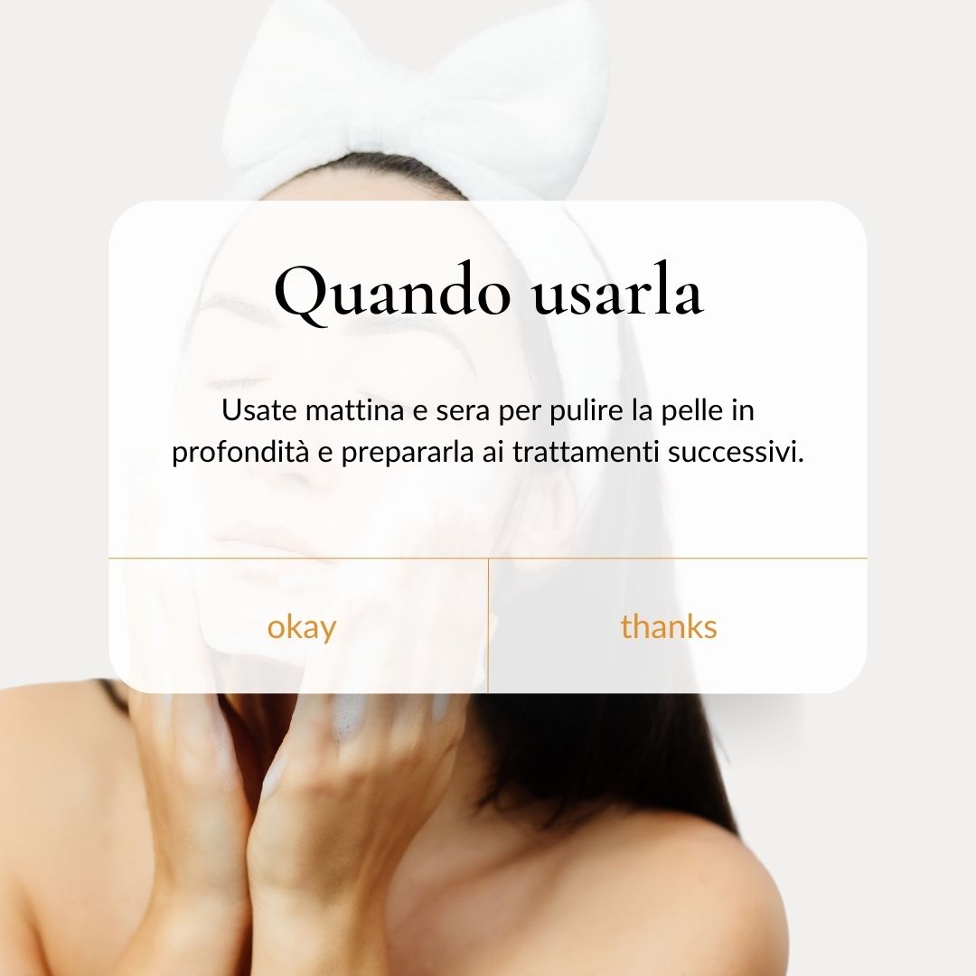 Testo su sfondo bianco. Testo: Quando usarla. Mattina e sera per pulire in profondità.