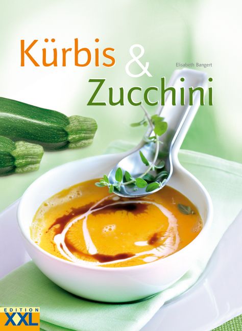 Buchcover mit Titel "Kürbis & Zucchini". Darunter eine Suppe in einer Schüssel, mit Löffel und Kräutern.