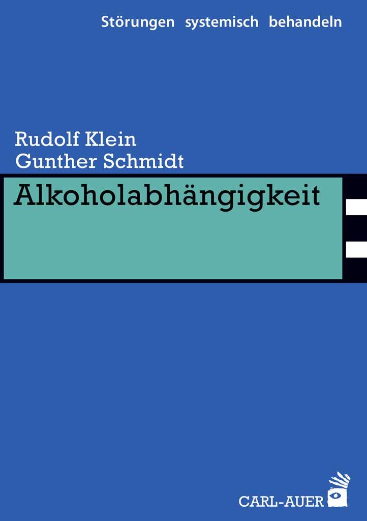 Buchcover: "Alkoholabhängigkeit" von Rudolf Klein und Gunther Schmidt. Verlag Carl-Auer.