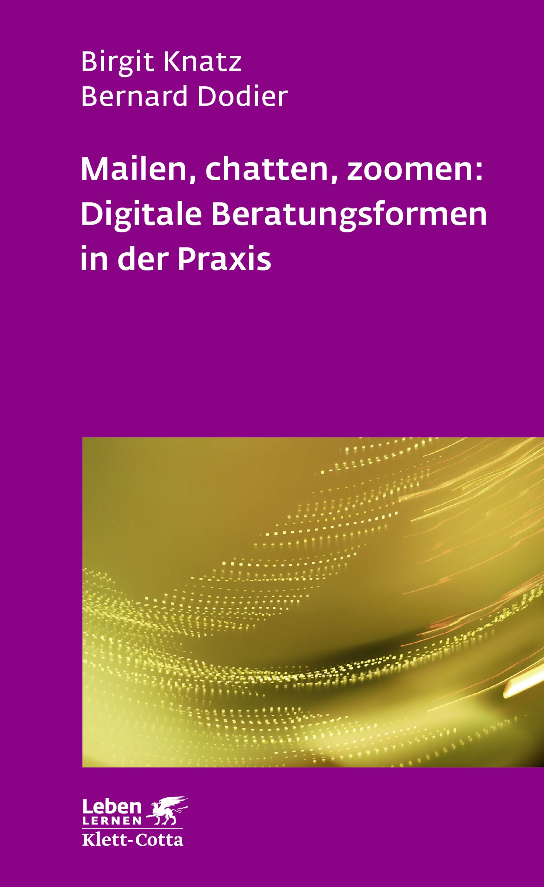 Buchcover mit Titel: Mailen, chatten, zoomen: Digitale Beratungsformen in der Praxis. Autoren: Birgit Knatz, Bernard Dodier.