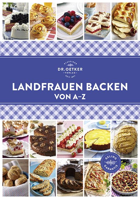 Buchcover mit Kuchenabbildungen. Titel: Landfrauen Backen von A-Z. Verlag Dr. Oetker. Mit Geling-Garantie-Siegel.