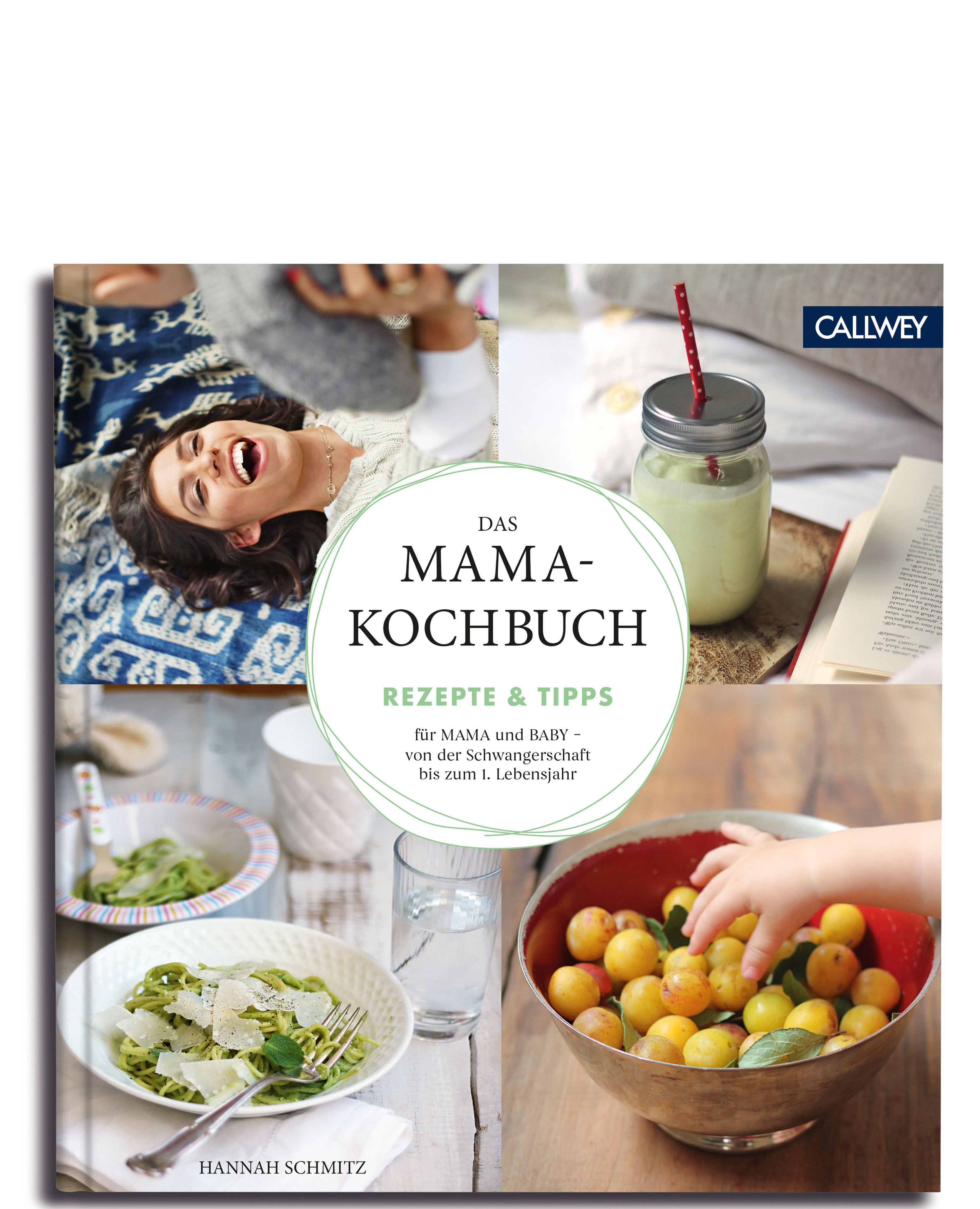 Buchcover mit Titel "Das Mama-Kochbuch". Rezepte & Tipps für Mama und Baby. Verlag Callwey. Autorin Hannah Schmitz.
