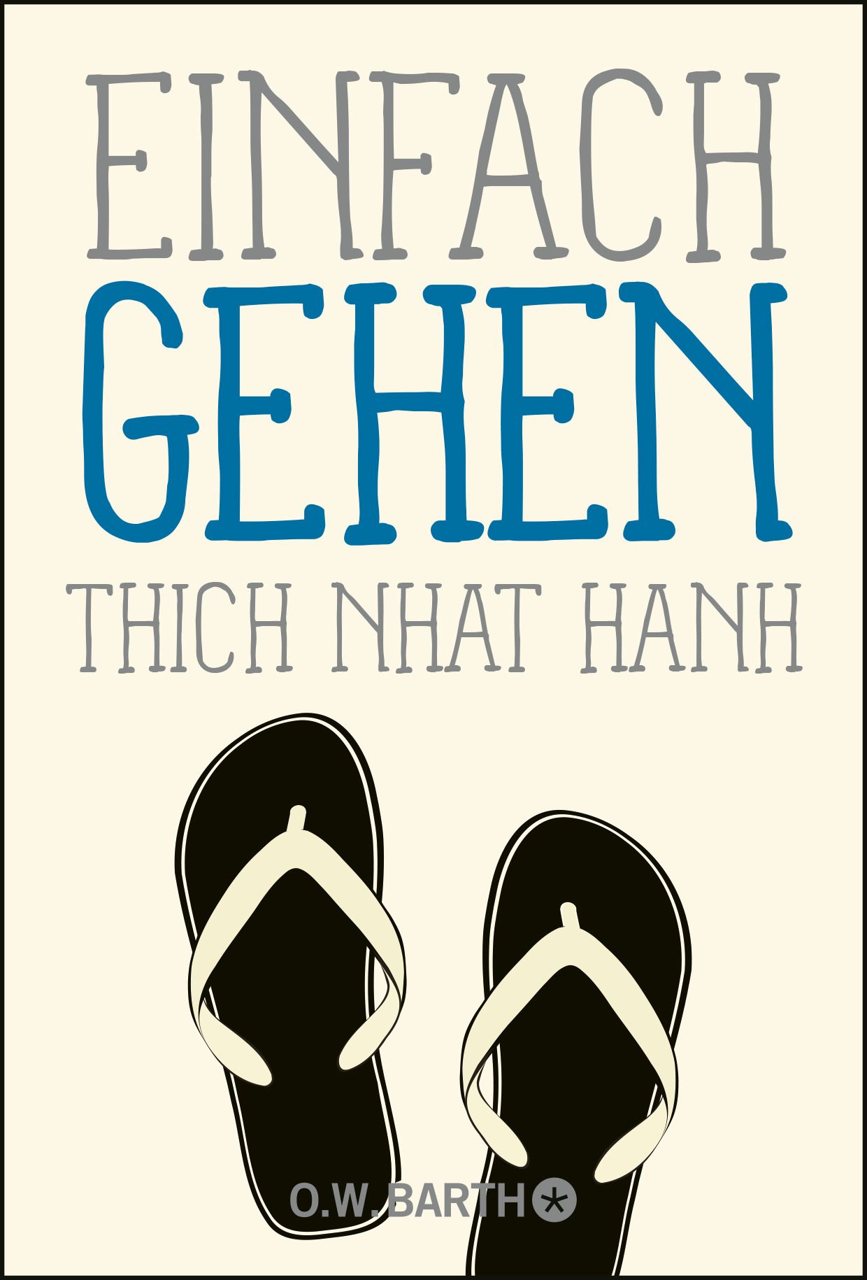 Buchcover mit Titel "Einfach Gehen" und Autor "Thich Nhat Hanh". Zwei Flip-Flops in Schwarz und Weiß. Verlag O.W. BARTH.
