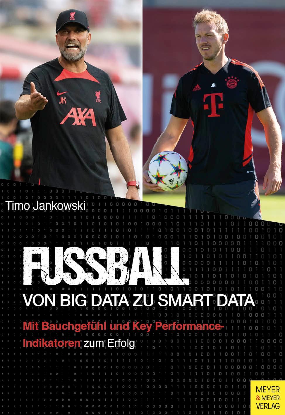 Fußball - Von Big Data zu Smart Data Mit Bauchgefühl und Key Performance-Indikatoren zum Erfolg
