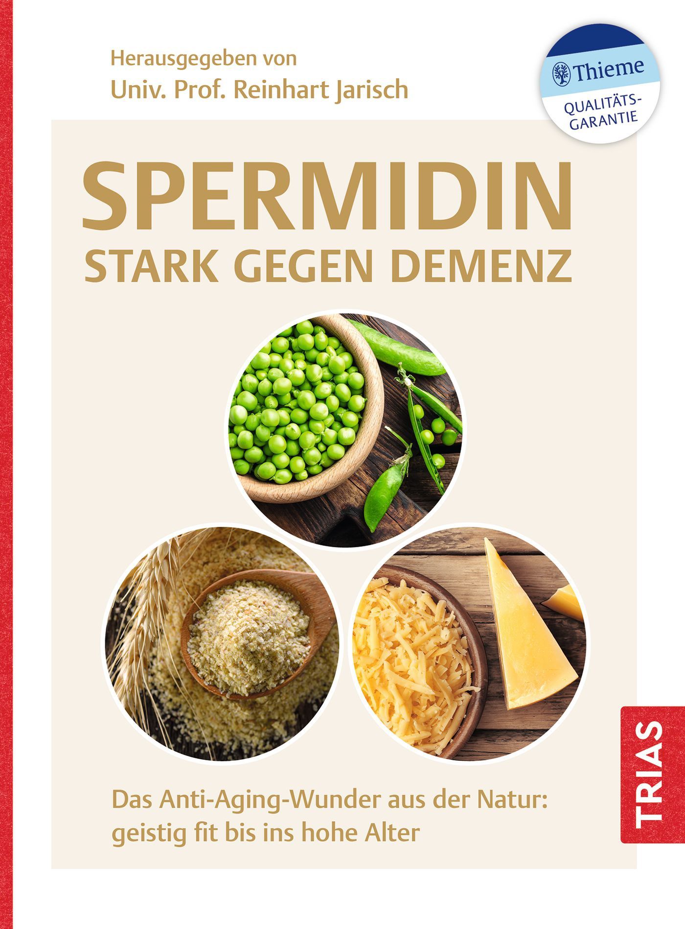 Buchcover mit Titel SPERMIDIN, Untertitel Stark gegen Demenz. Abbildungen von Erbsen, Getreide und Käse. Thieme-Qualitätsgarantie.