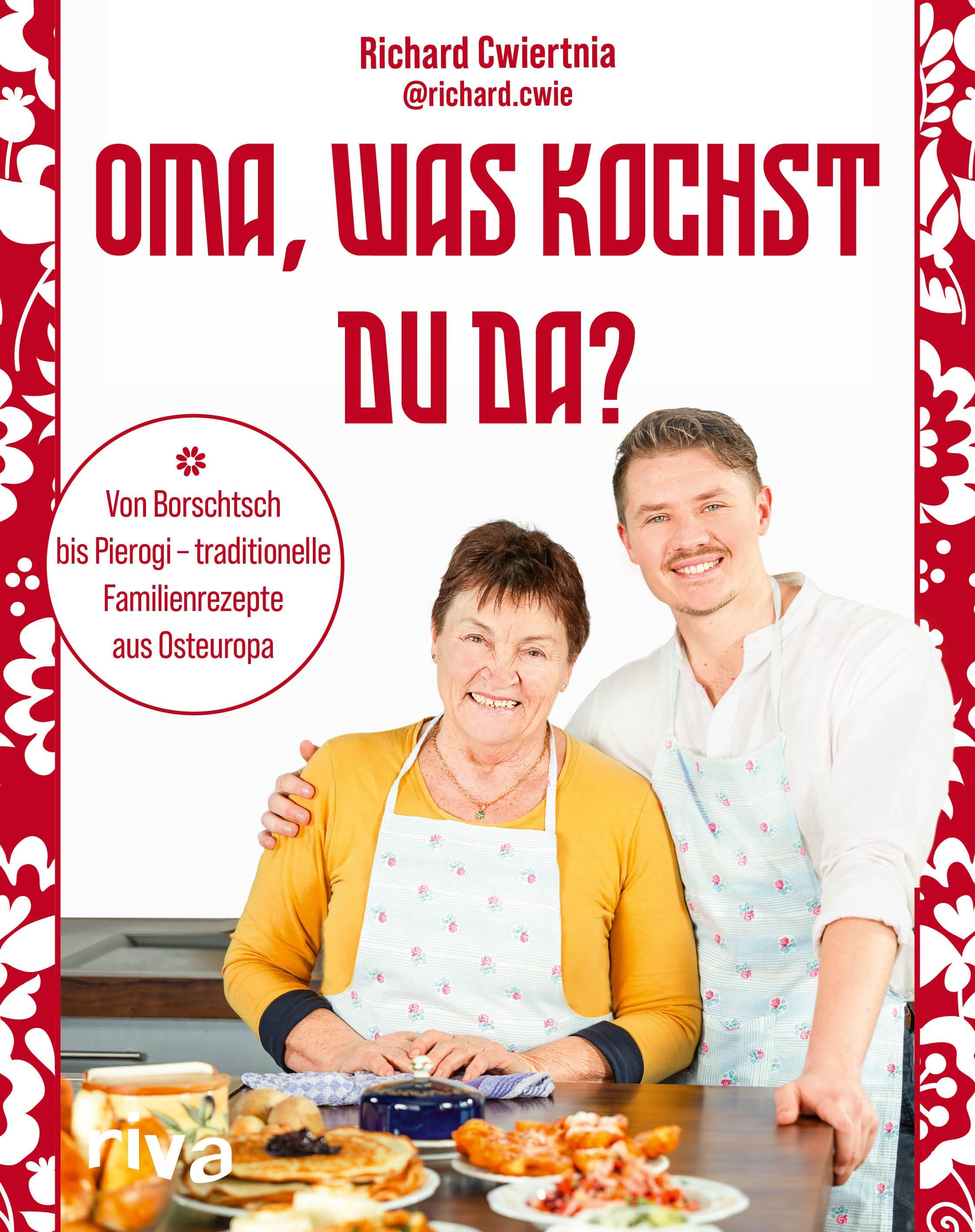 Oma, was kochst du da? Von Borschtsch bis Pierogi - traditionelle Familienrezepte aus Osteuropa |...